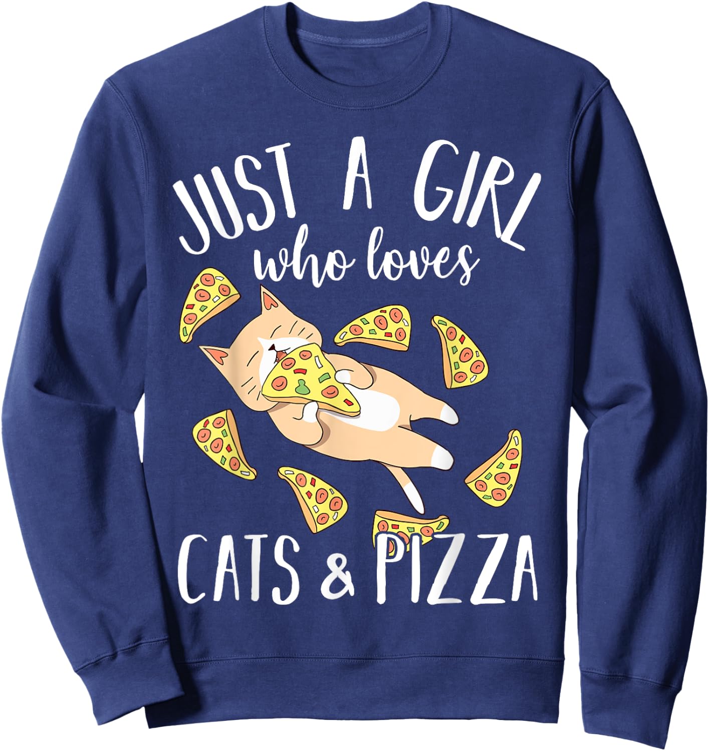 Just A Girl Who Loves Cats & Pizza, Cute Kitty & Food Lovers Sweatshirt - Sweatshirt | Navy