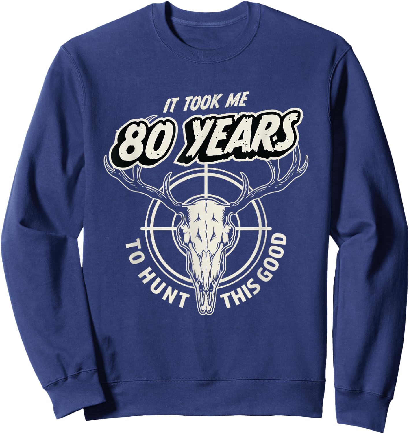 Hunting Gift 80 Year Old 80th Birthday Sweatshirt - Sweatshirt | Navy