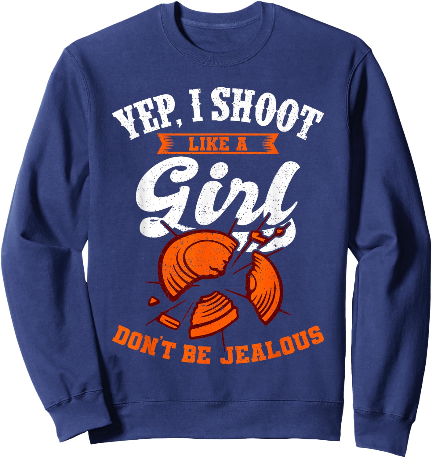 Clay Target Shooting Yep, I Shoot Like A Girl Gift Sweatshirt - Sweatshirt | Navy