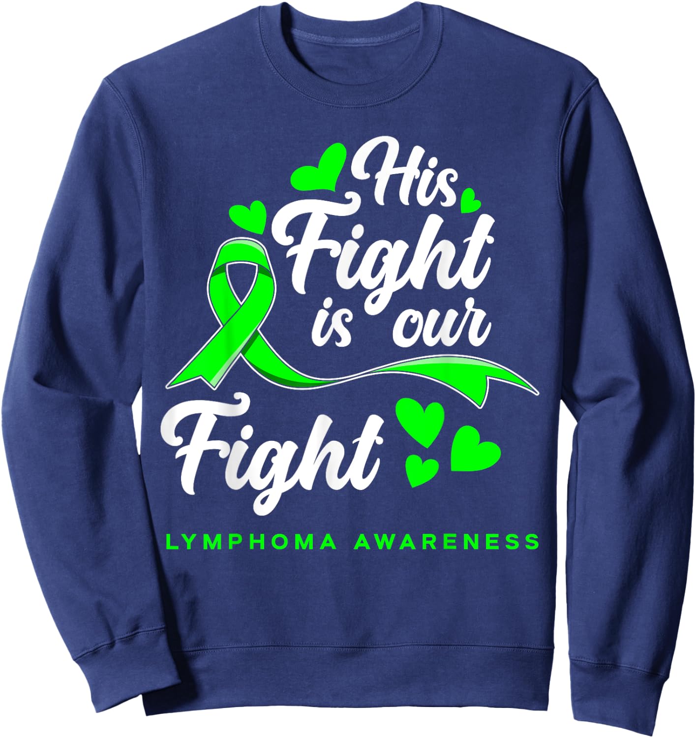 His Fight Is Our Fight Non-Hodgkin Lymphoma Awareness Sweatshirt - Sweatshirt | Navy