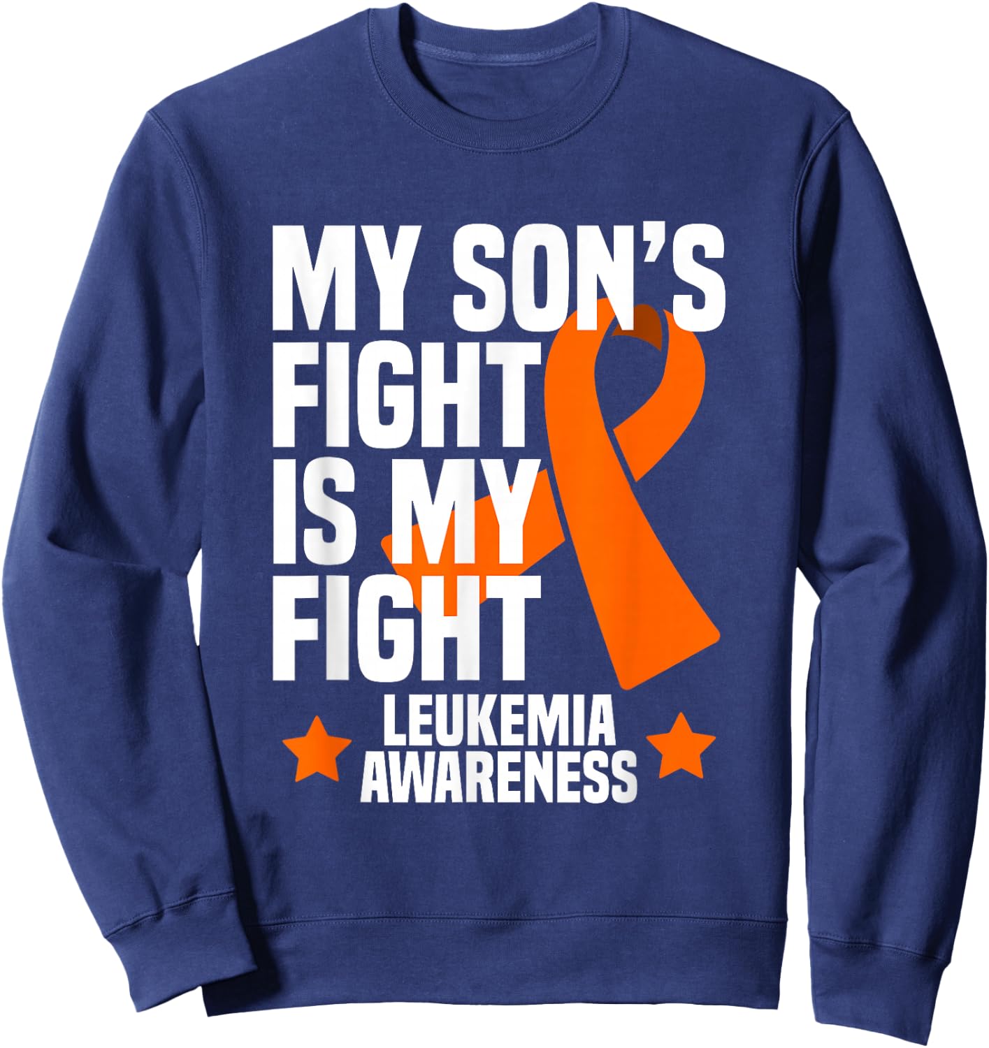 My Son's Fight is My Fight Leukemia Awareness Gift Sweatshirt - Sweatshirt | Navy