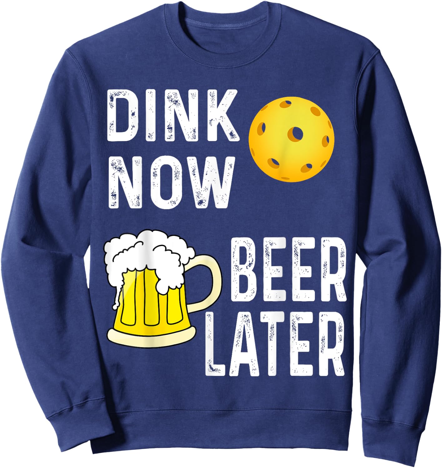 Funny Dink Now Beer Later Pickleball Game Player Winner Sweatshirt - Sweatshirt | Navy