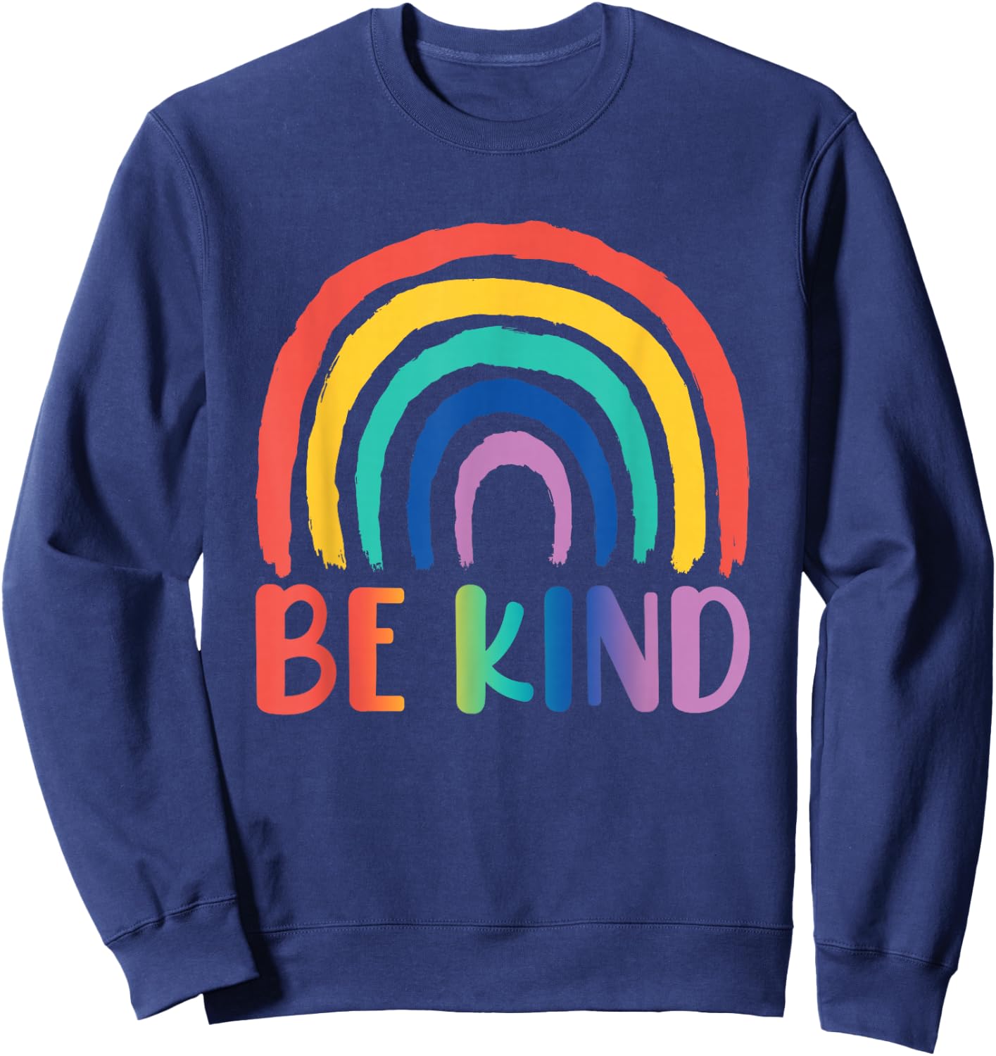 Be Kind Rainbow | Choose Kindness Friendliness Sweatshirt - Sweatshirt | Navy
