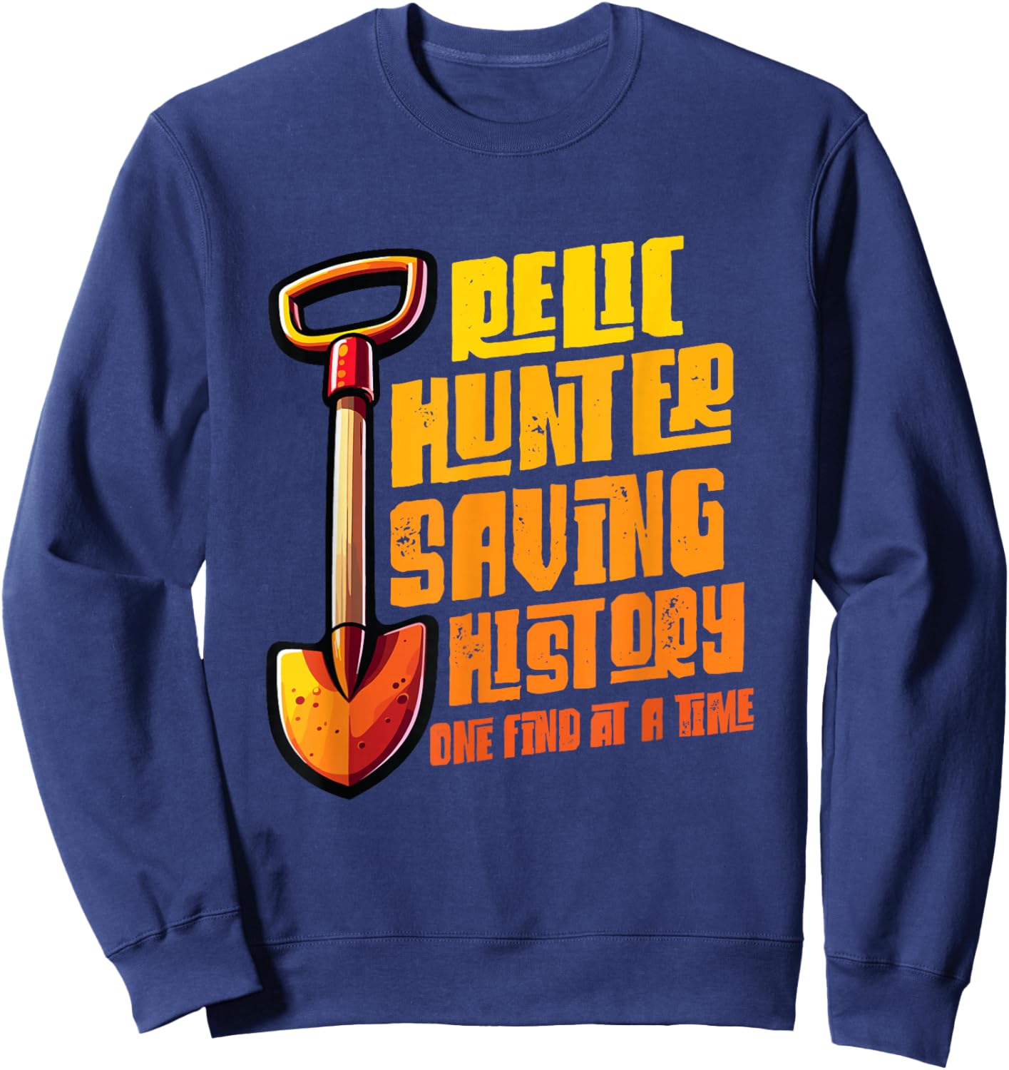 Funny Metal Detecting Relic Hunter Metal Detectorist Sweatshirt - Sweatshirt | Navy