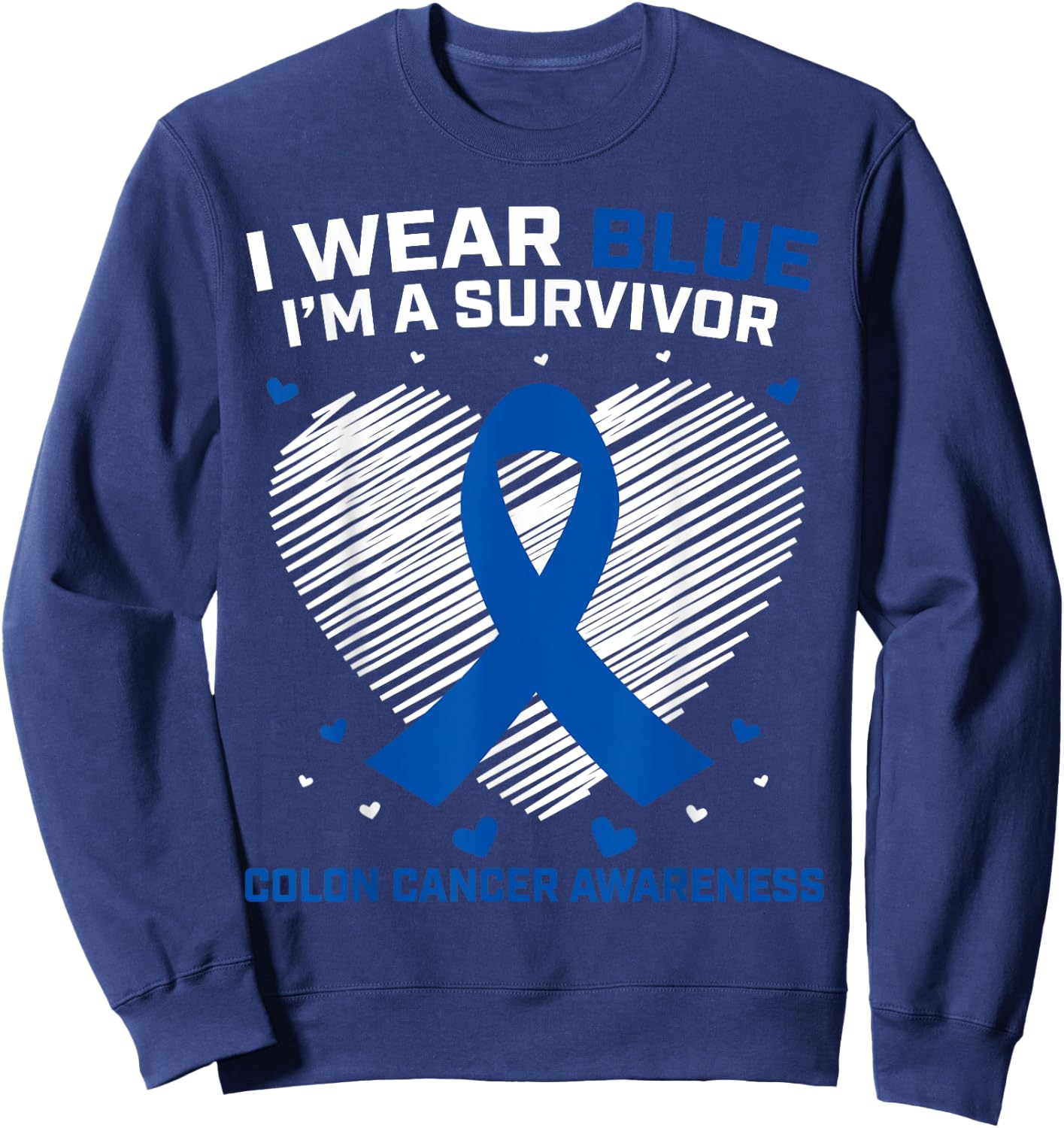 I Wear Blue Colon Cancer Survivor Gifts Products Awareness Sweatshirt - Sweatshirt | Navy