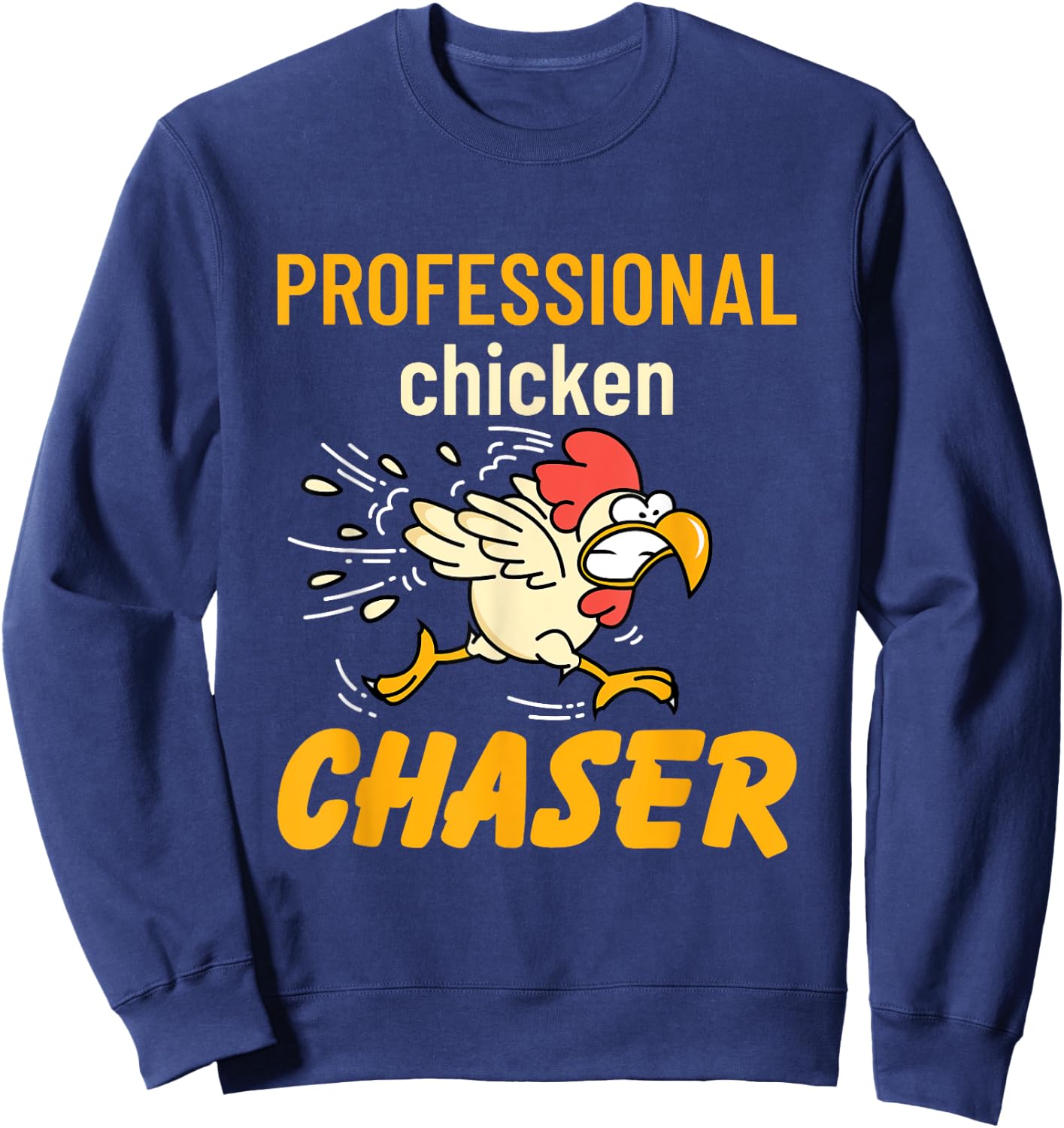 Chicken Professional Chaser Funny Farmer Farm Sweatshirt - Sweatshirt | Navy