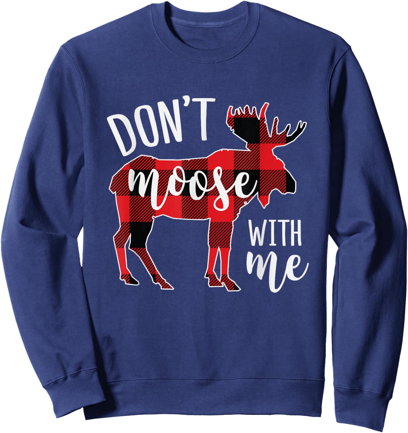 Don't moose with me Funny Christmas Sweatshirt - Sweatshirt | Navy