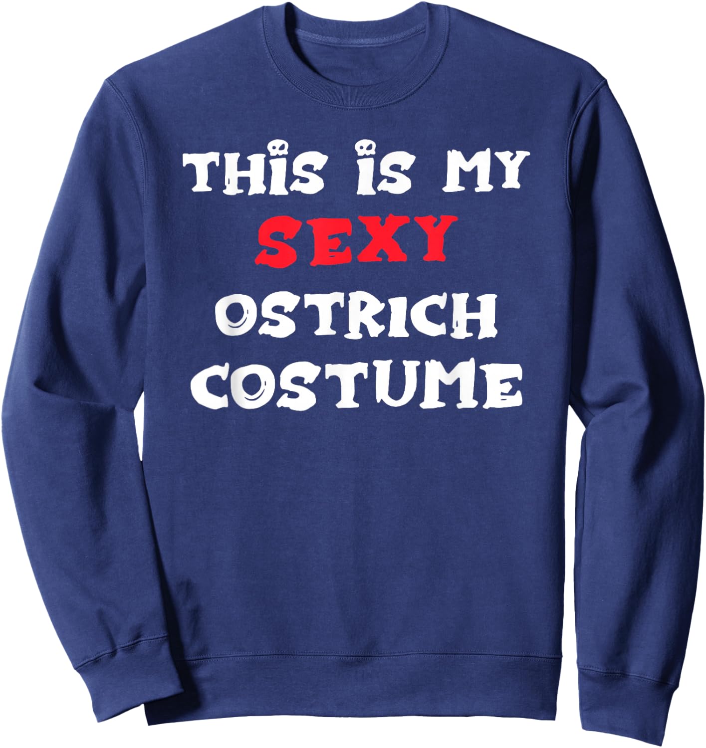 This is my Sexy OSTRICH Costume Simple Halloween Sweatshirt - Sweatshirt | Navy