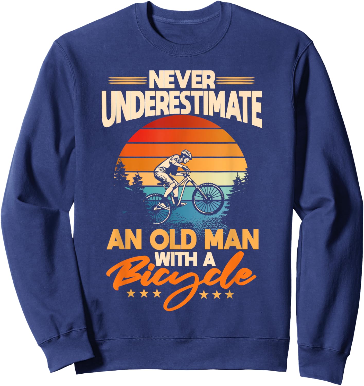 Never Underestimate An Old Guy On A Bicycle Rider Sweatshirt - Sweatshirt | Navy