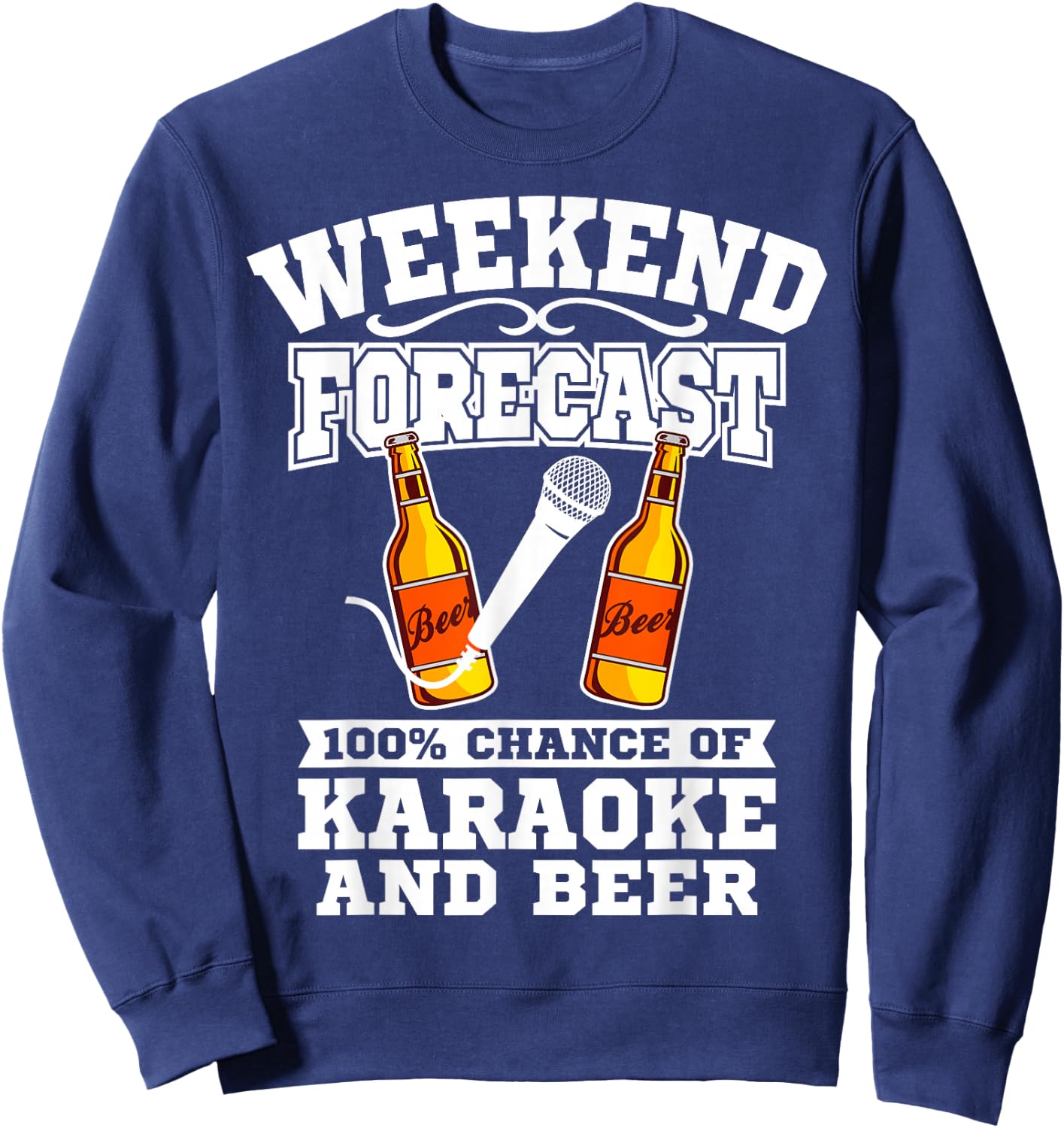 Karaoke Gift - Funny Karaoke Weekend Forecast Beer Sweatshirt - Sweatshirt | Navy