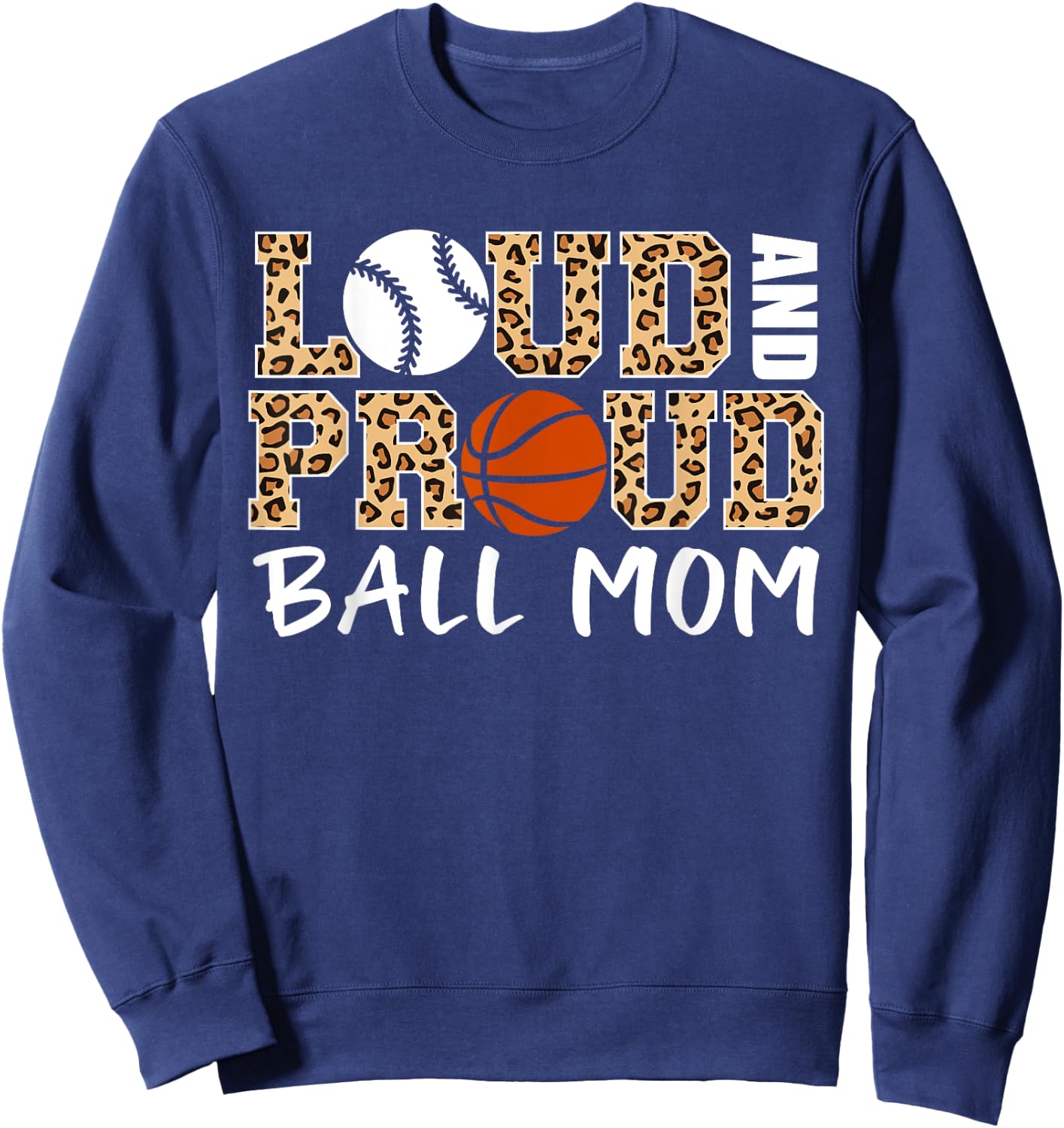 Loud And Proud Ball Mom Leopard Baseball Basketball Mom Sweatshirt - Sweatshirt | Navy
