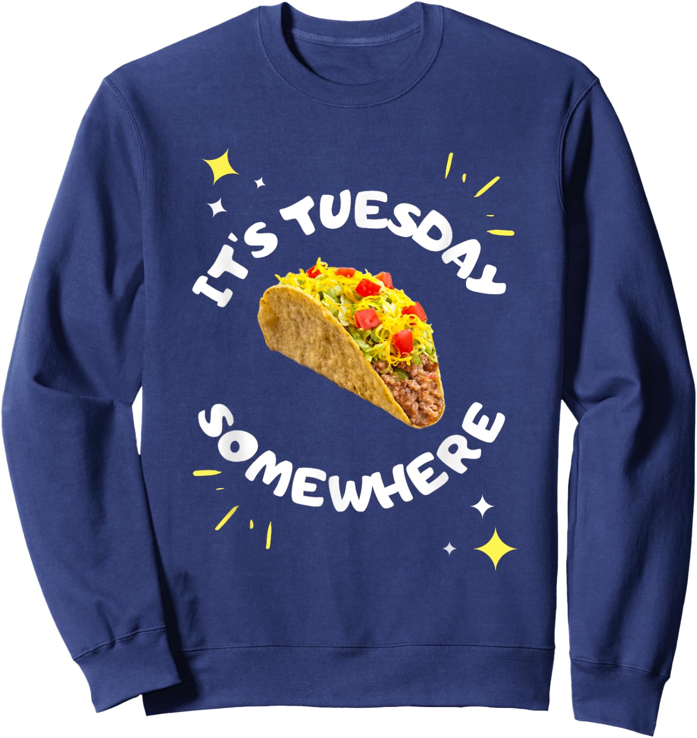 Taco Tuesday 'It's Tuesday Somewhere' Funny Food Saying Sweatshirt - Sweatshirt | Navy