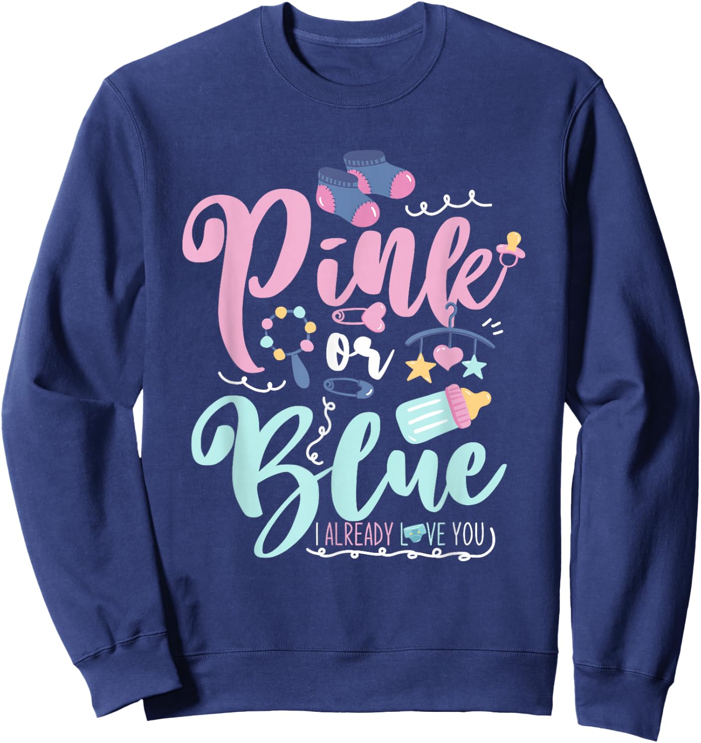 Pink Or Blue I Already Love You Gender Reveal Sweatshirt - Sweatshirt | Navy