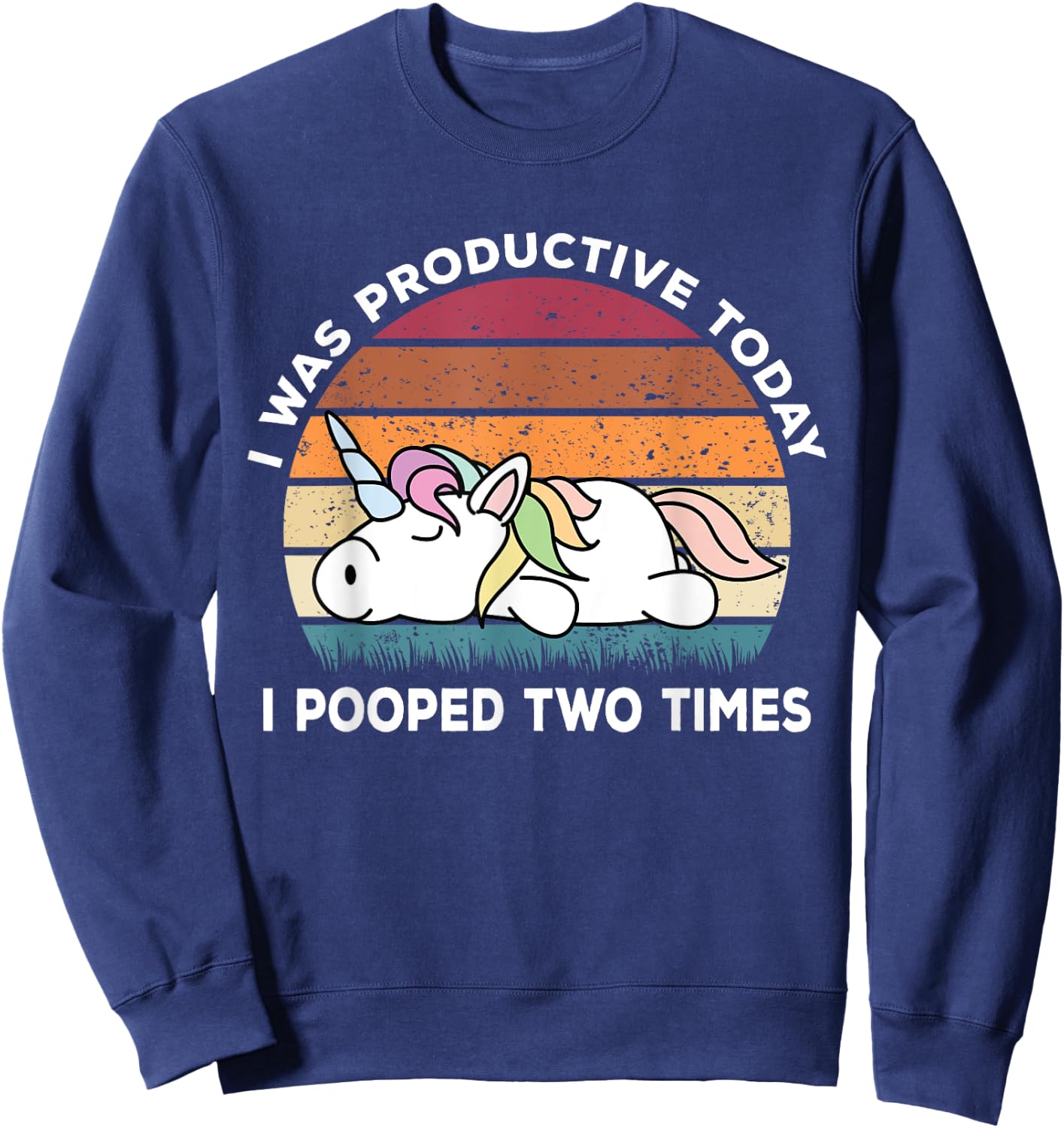 I Pooped Today Shirt | Funny Unicorn Shirts Unicorn Sweatshirt - Sweatshirt | Navy