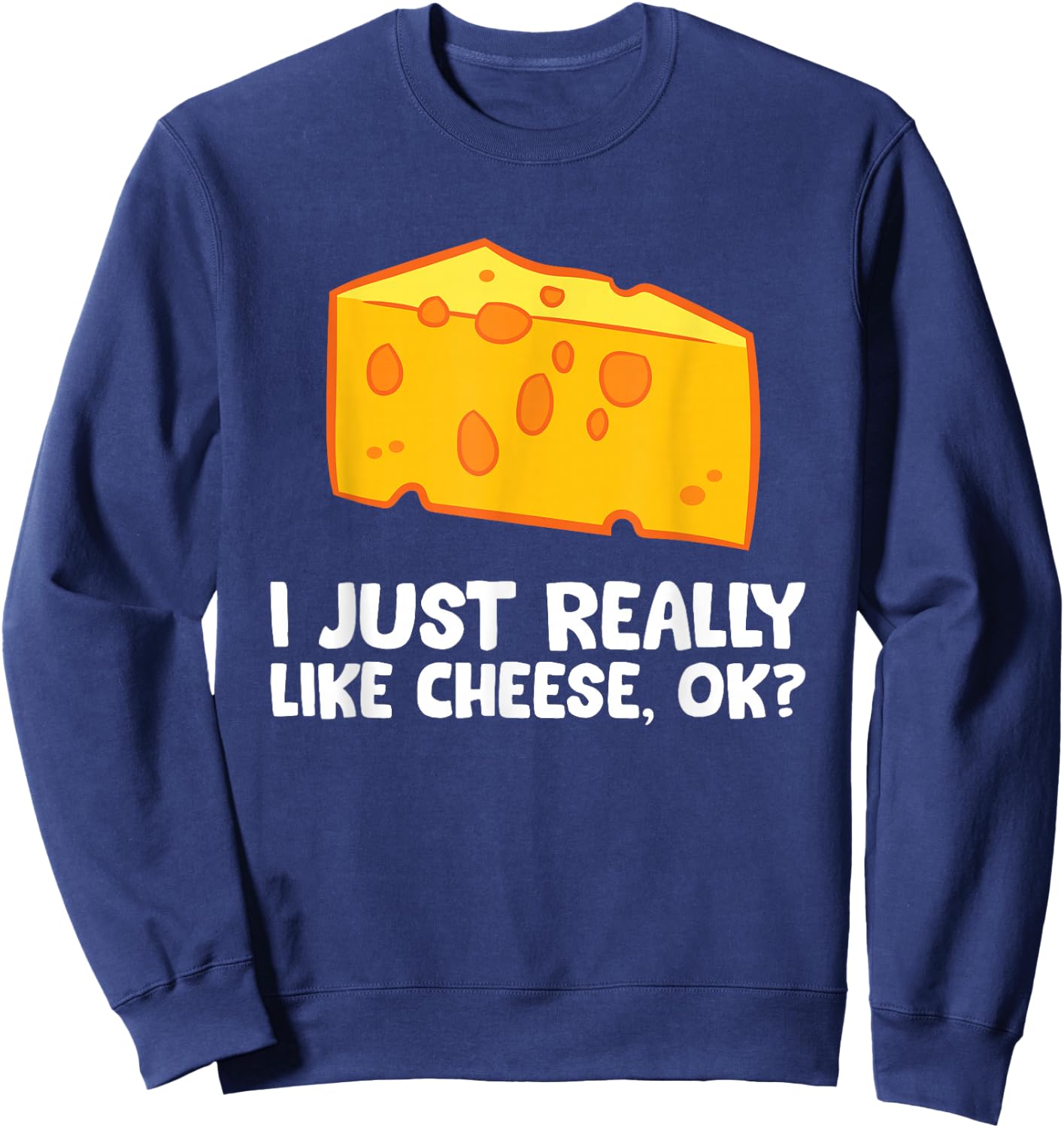 I Just Really Like Cheese Sweatshirt - Sweatshirt | Navy