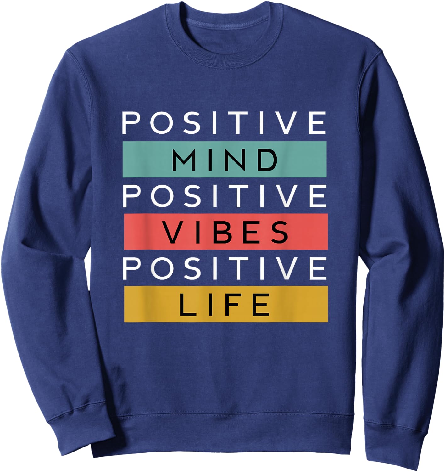 Positive Mind Positive Vibes Positive Life Sweatshirt - Sweatshirt | Navy