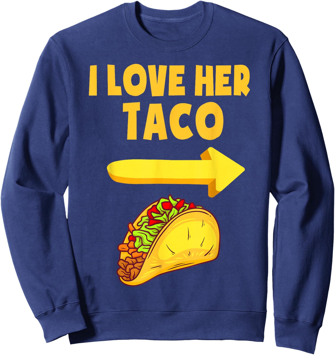 I Love Her Taco Funny Matching Couple Cinco De Mayo Men Sweatshirt - Sweatshirt | Navy