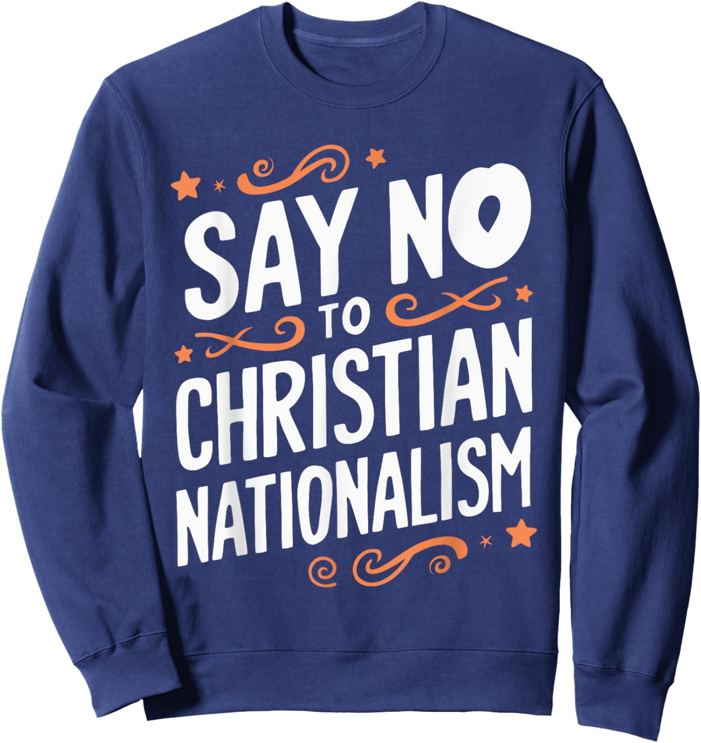 Say No To Christian Nationalism Sweatshirt - Sweatshirt | Navy