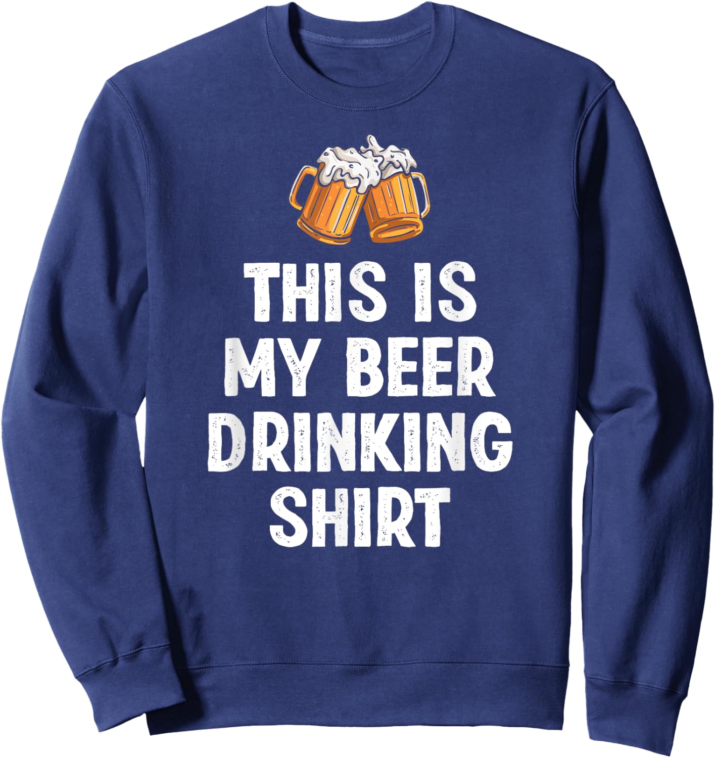 This is My Beer Drinking Shirt Funny Beer Lover Sweatshirt - Sweatshirt | Navy