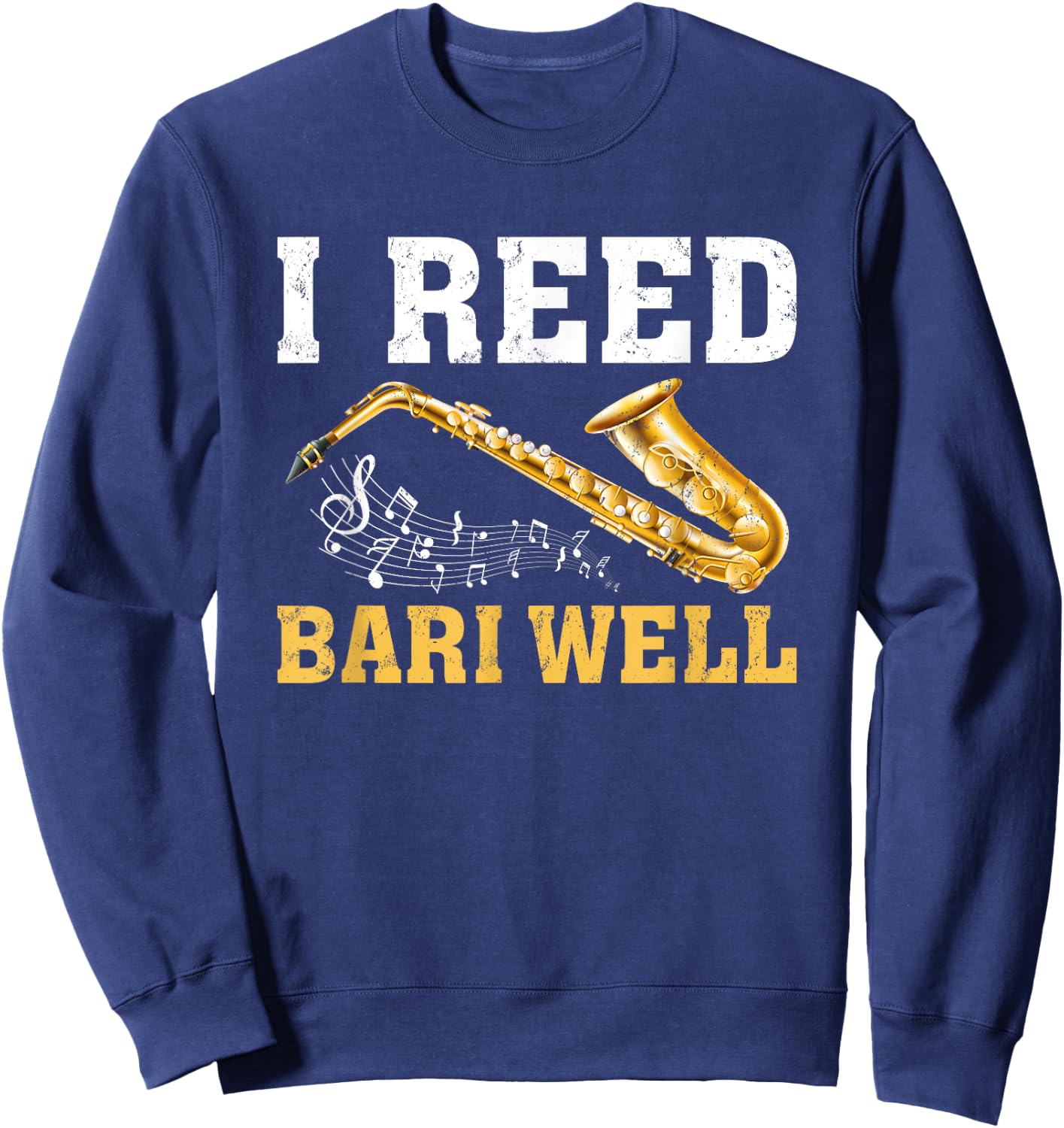 Funny Sax Player I Reed Bari Well Saxophones Sweatshirt - Sweatshirt | Navy