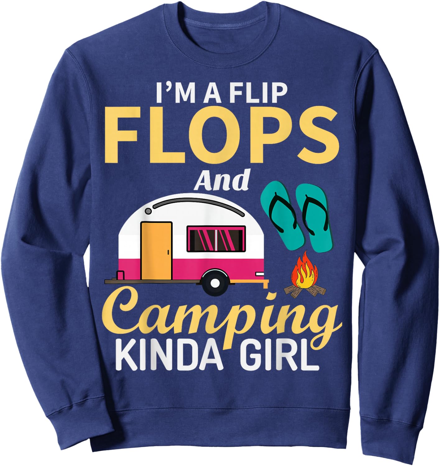 Camping Lover I'm A Flip Flops And Camping Kinda Girl Sweatshirt - Sweatshirt | Navy