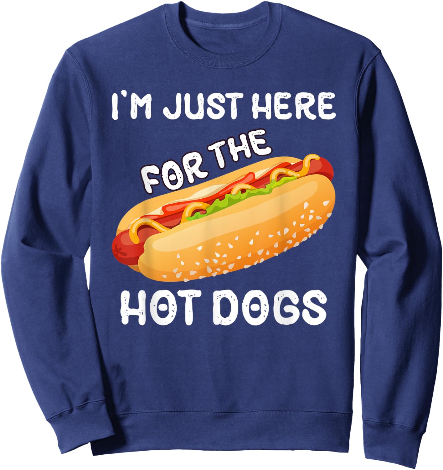 I'm Just Here For The Hot Dogs Funny Summer Hotdog BBQ Men Women Sweatshirt - Sweatshirt | Navy