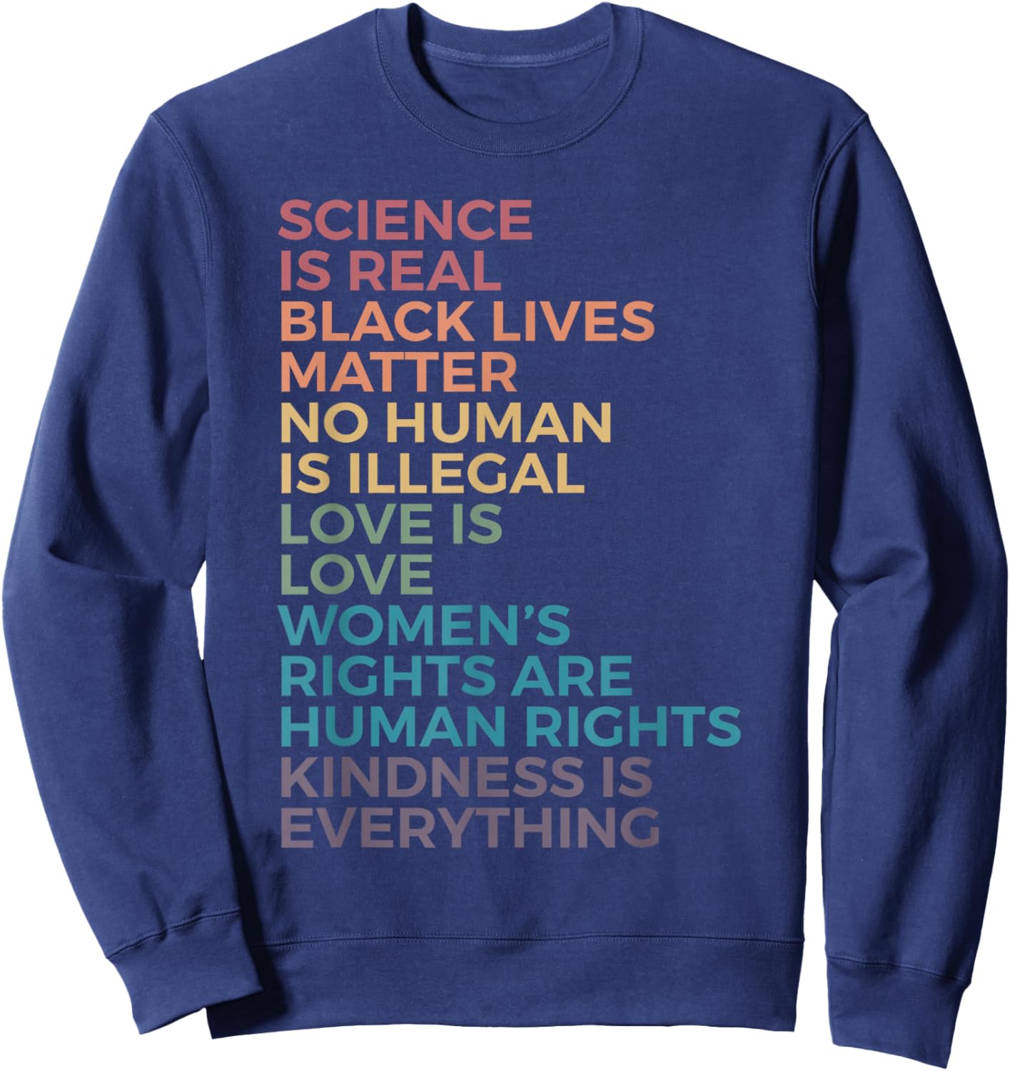 Science Is Real Black Lives Matter No Human Is Illegal Love Sweatshirt - Sweatshirt | Navy