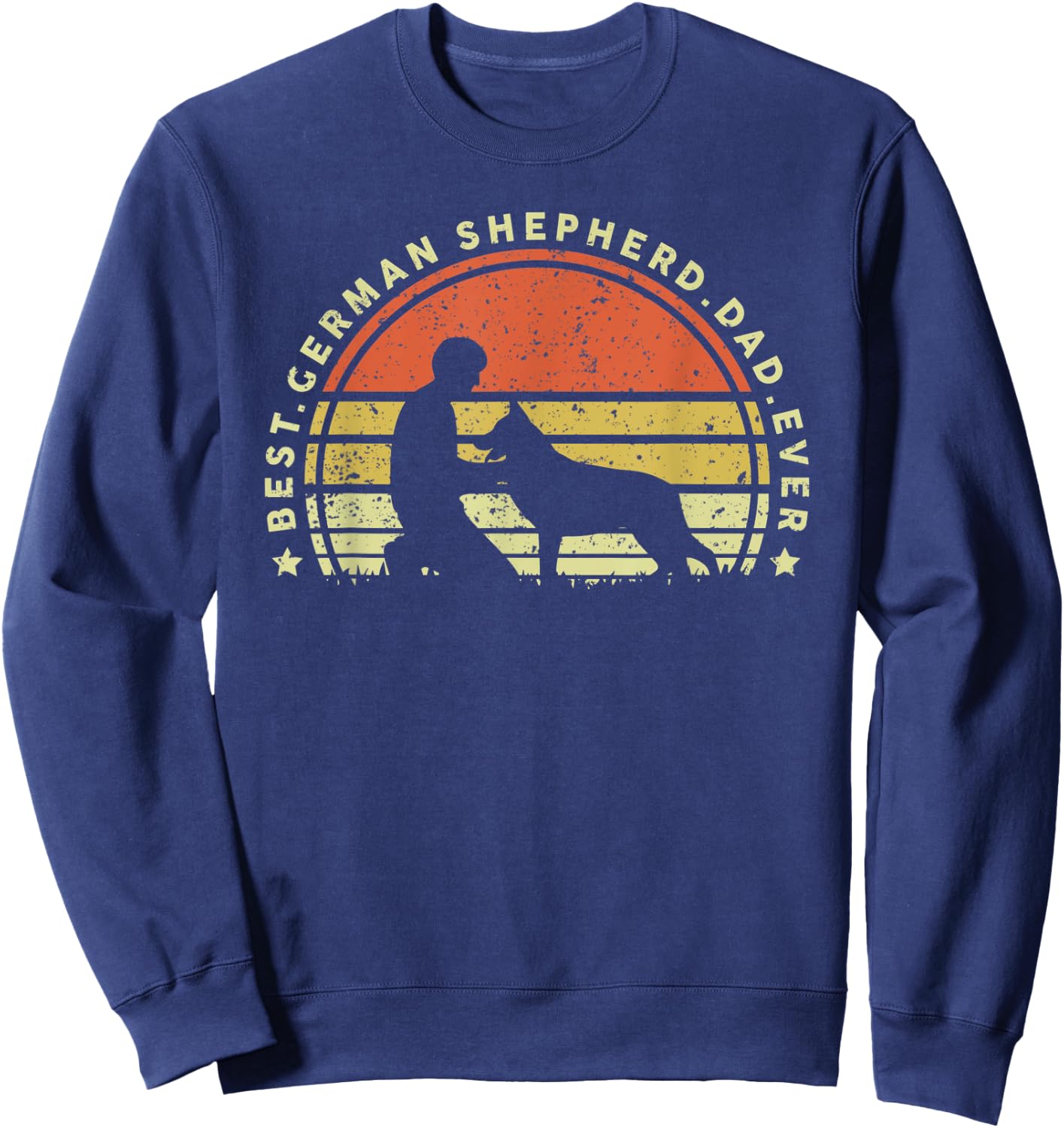 Best German Shepherd Dad Ever T Shirt Funny Love Fathers Day Sweatshirt - Sweatshirt | Navy
