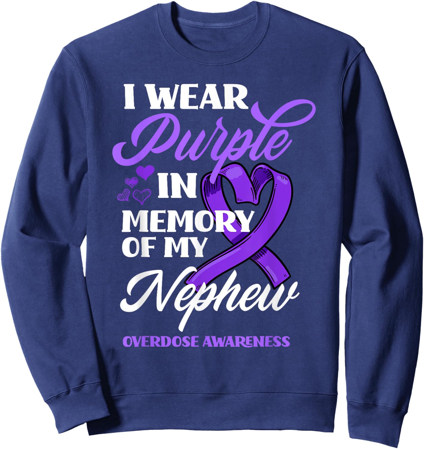 I Wear Purple In Memory Of My Nephew Overdose Awareness Sweatshirt - Sweatshirt | Navy