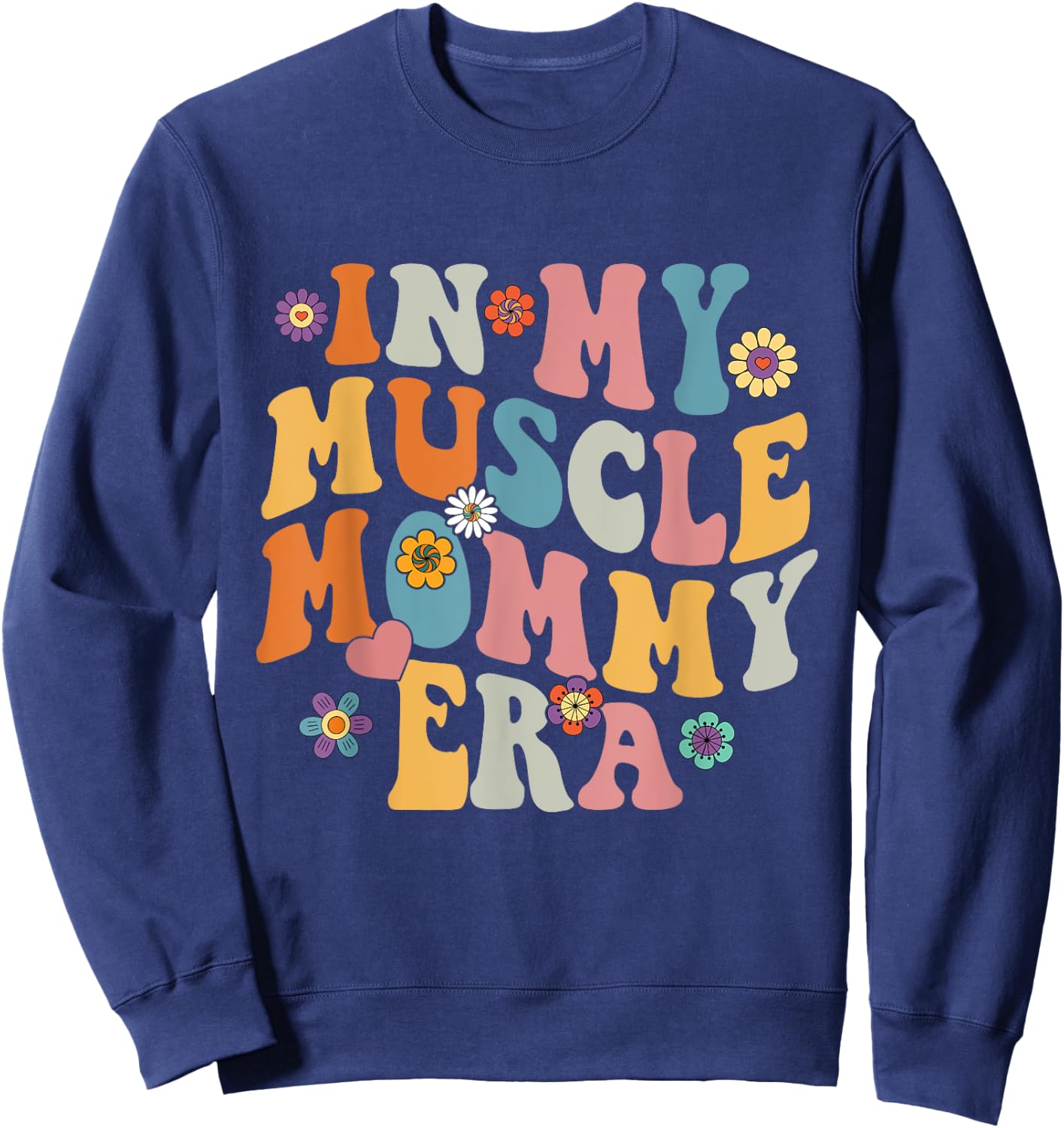 In My Muscle Mommy Era Funny Muscle Mom Mama Retro Groovy Sweatshirt - Sweatshirt | Navy