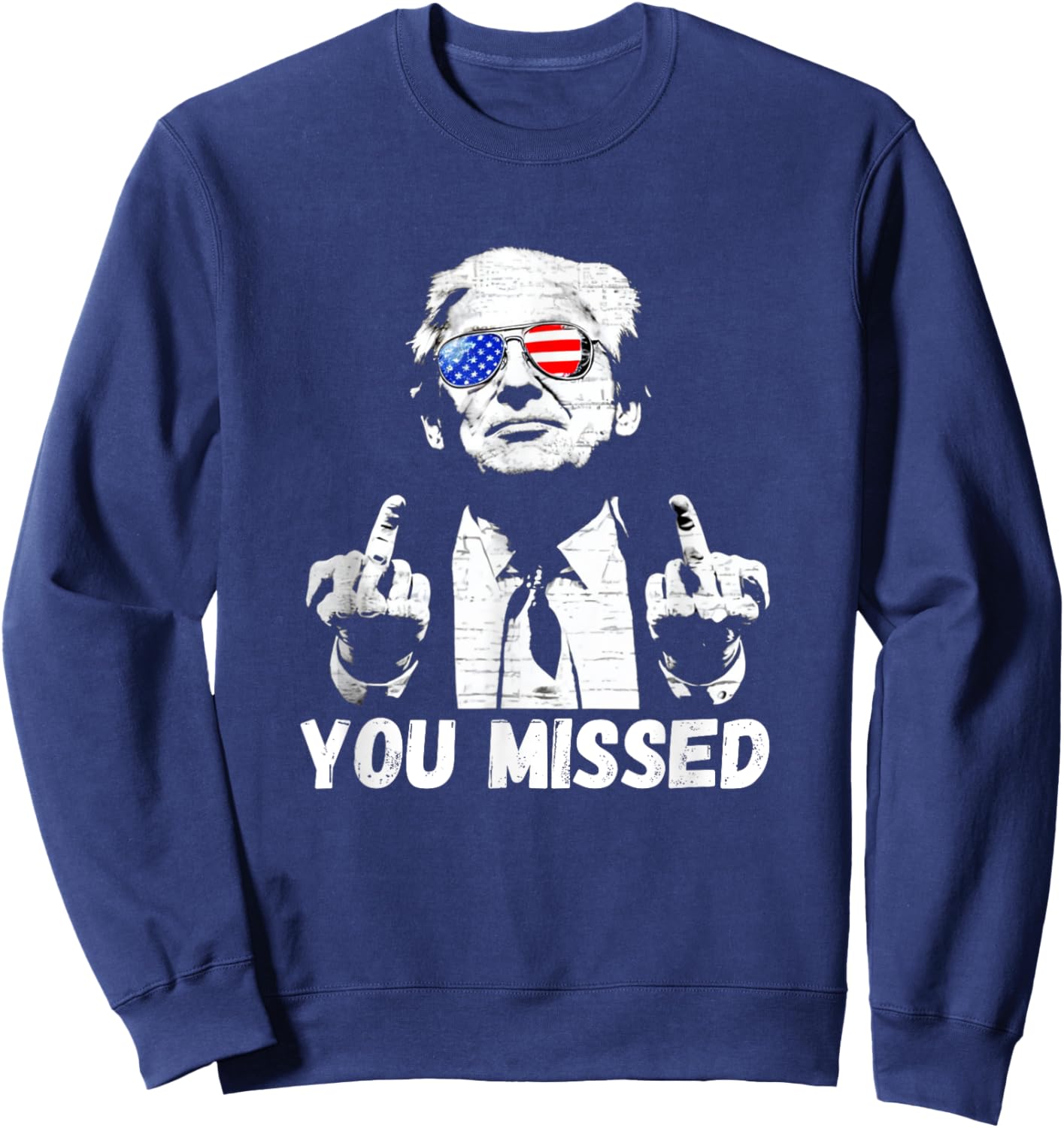 Donal Trump You Missed 2024 Middle Finger Funny Sweatshirt - Sweatshirt | Navy