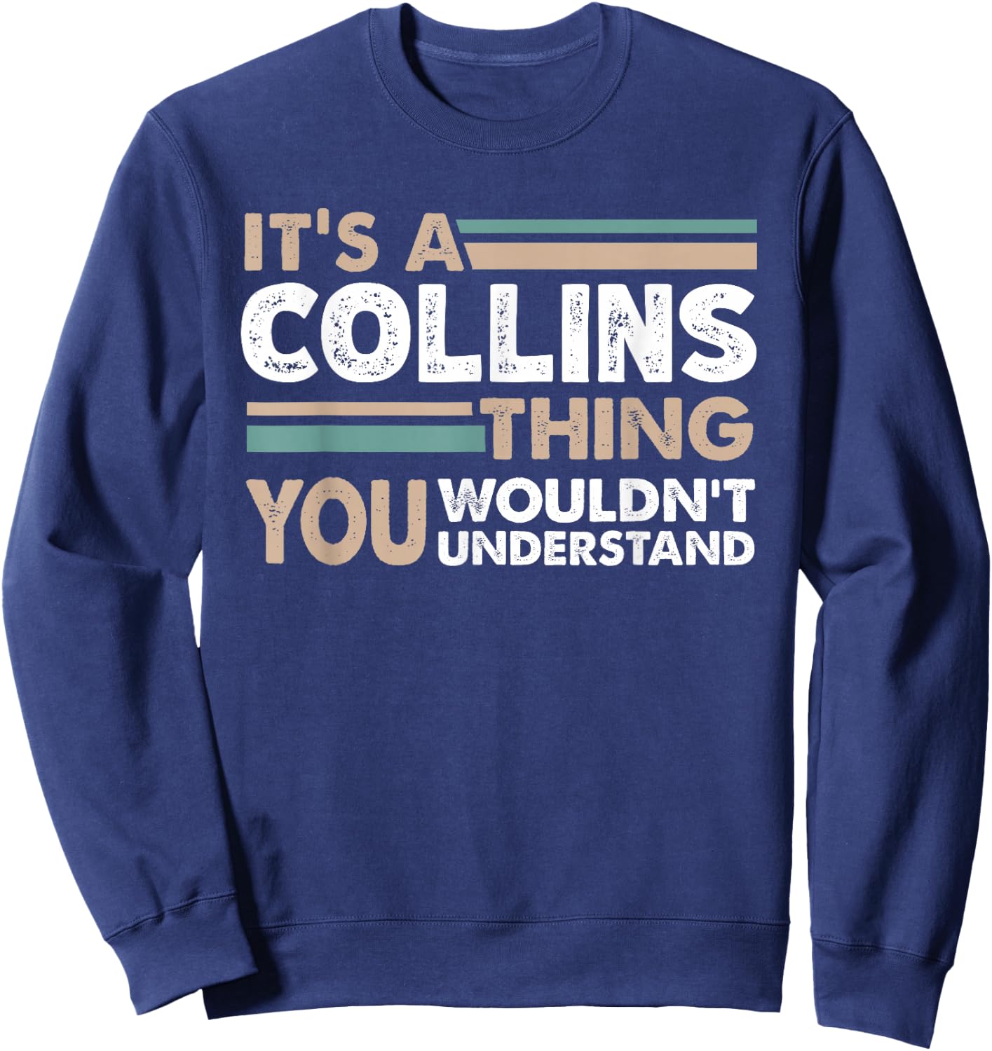 It's A Collins Thing You Wouldn't Understand Family Name Sweatshirt - Sweatshirt | Navy