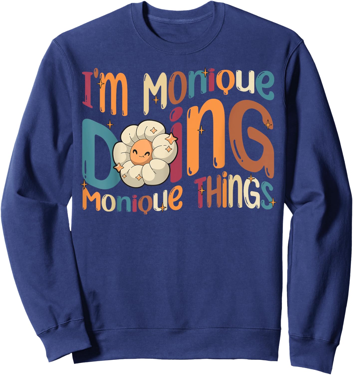 I'm Monique Doing Monique Things Funny Groovy Retro Monique Sweatshirt - Sweatshirt | Navy