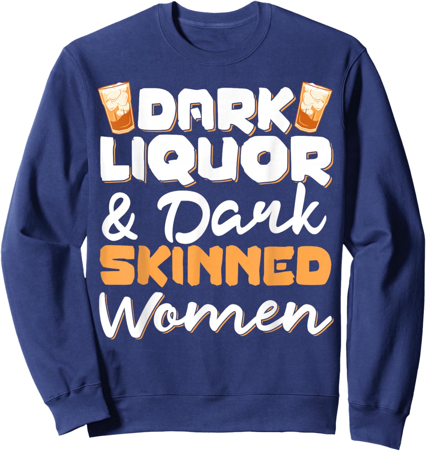 Dark Liquor & Dark Skinned Women Sweatshirt - Sweatshirt | Navy