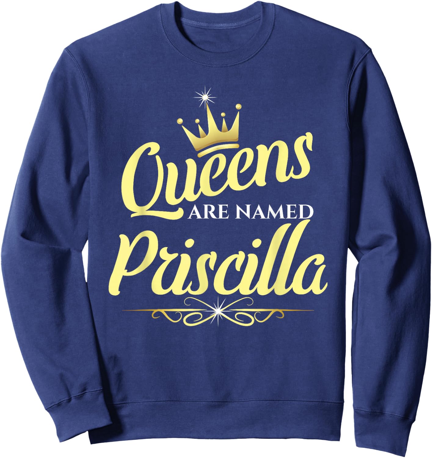 Queens Are Named Priscilla Sweatshirt - Sweatshirt | Navy