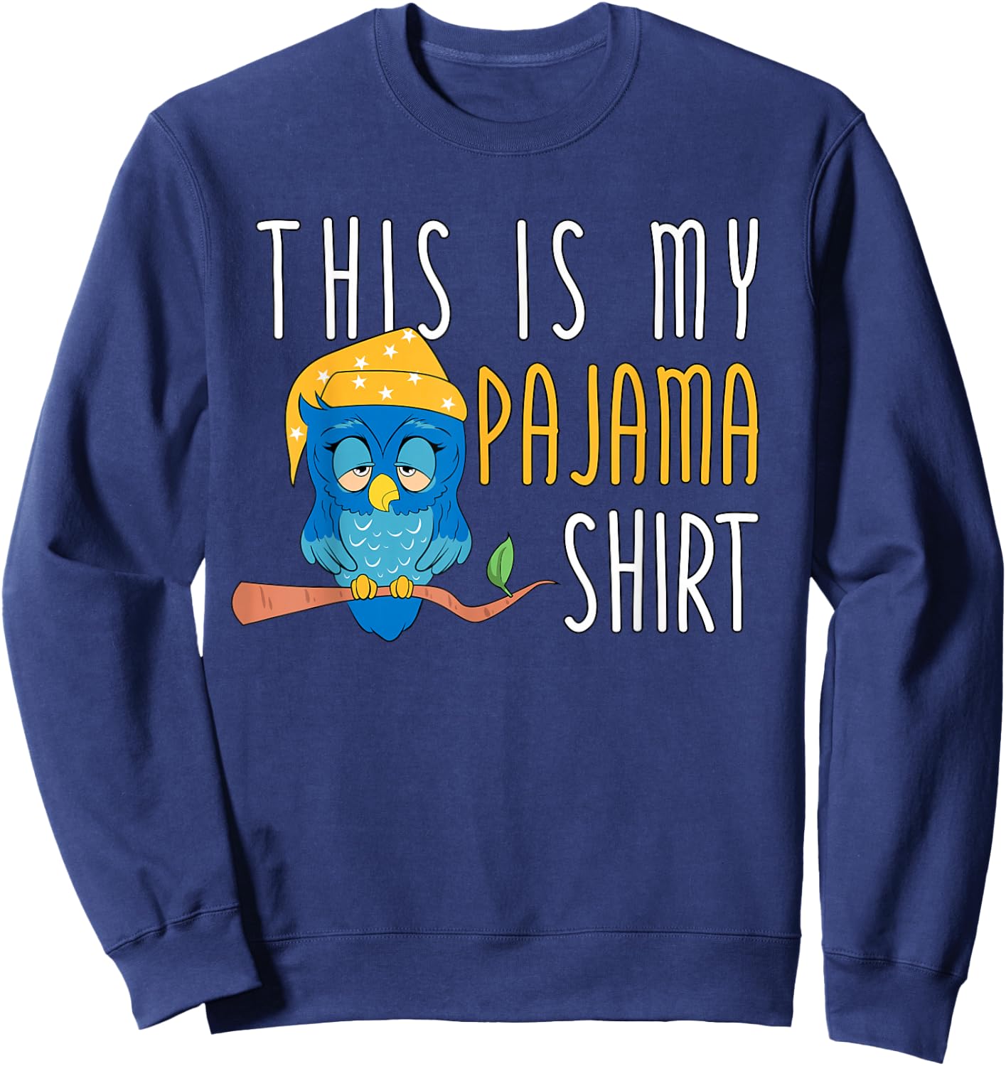 This Is My Pajama Shirt Funny Bedtime Owl Slumber Party Sweatshirt - Sweatshirt | Navy