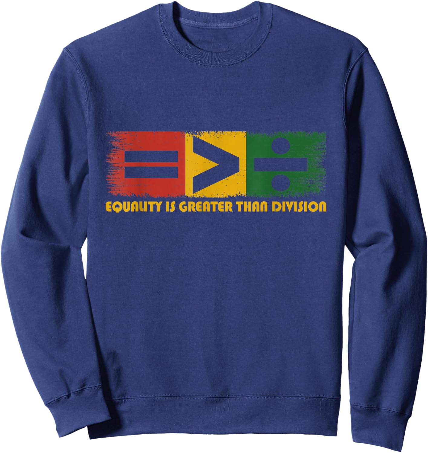 Equality Is Greater Than Division Juneteenth Math Sweatshirt - Sweatshirt | Navy