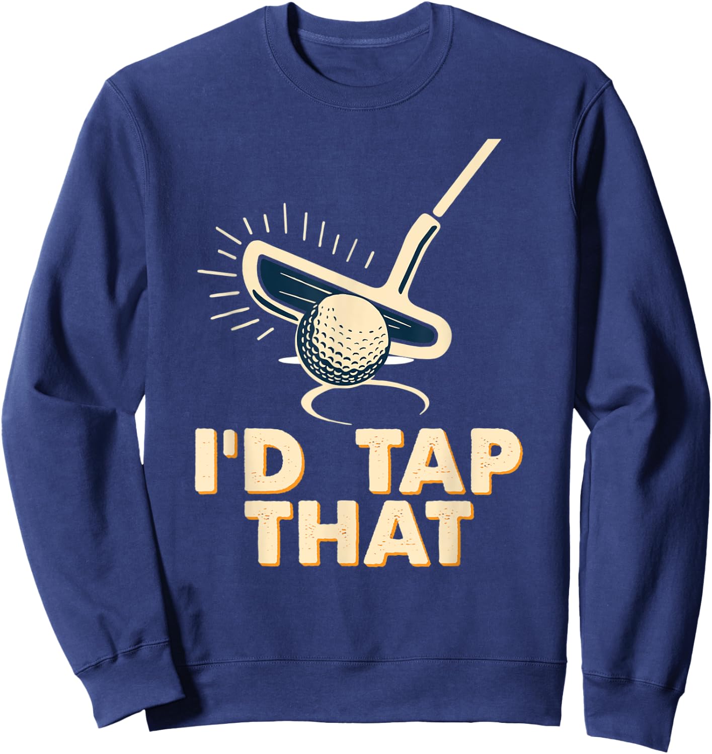 Retro Vintage I'd Tap That Funny Golfer Golf Club Gift Sweatshirt - Sweatshirt | Navy