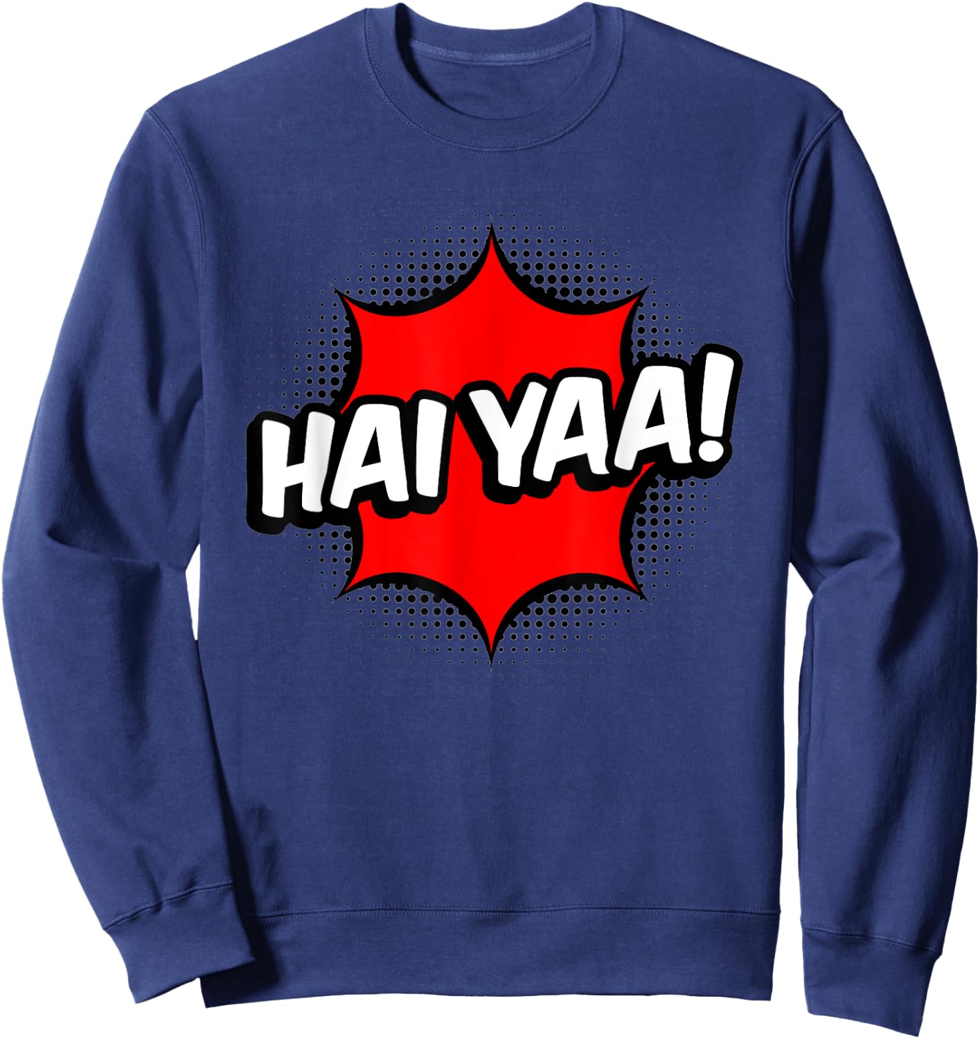 Haiyaa! Haiyaa Haiya Haiyaaa Hai Yaa Hai Ya Sweatshirt - Sweatshirt | Navy