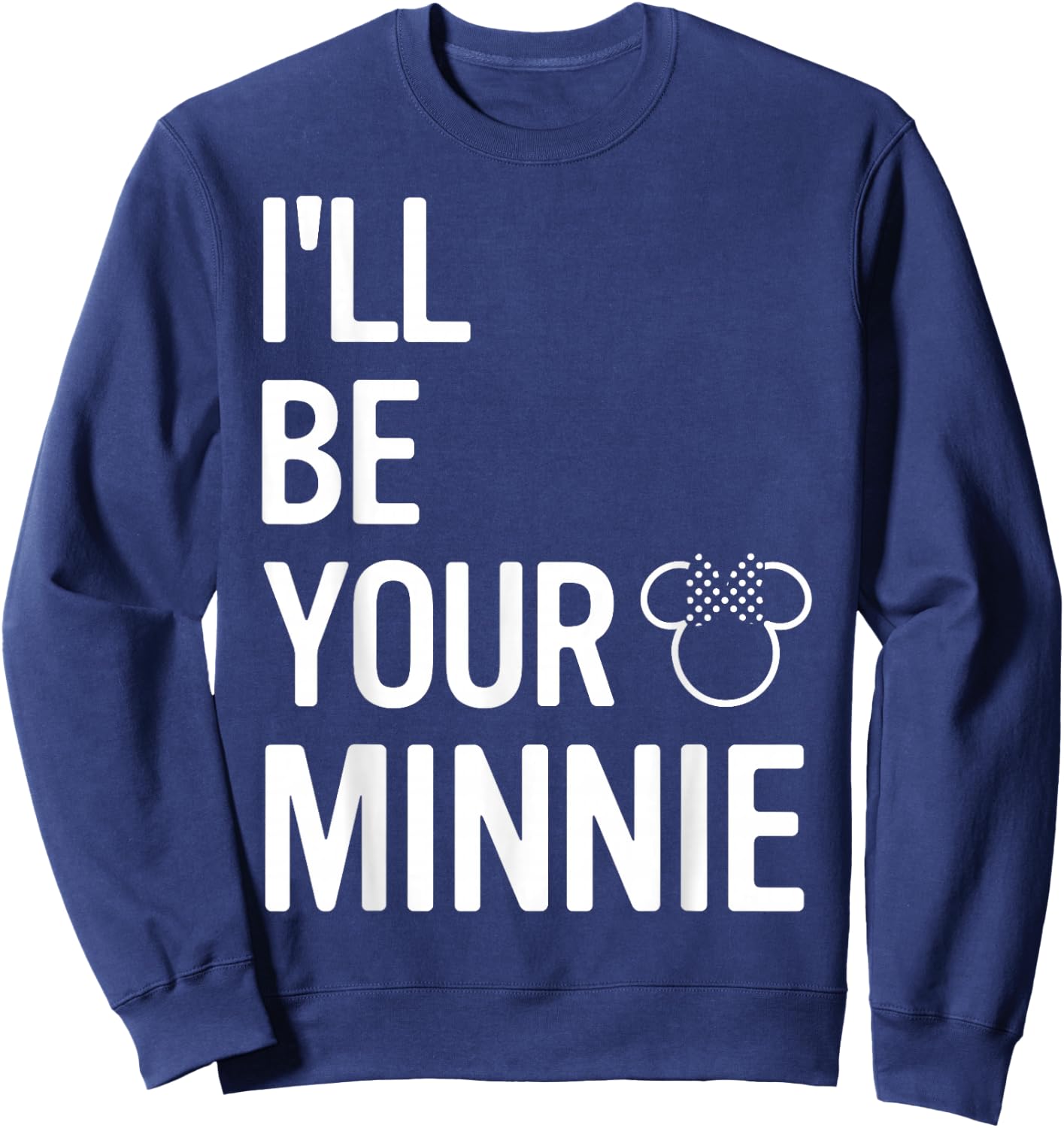 Disney Mickey And Friends I'll Be Your Minnie Sweatshirt - Sweatshirt | Navy
