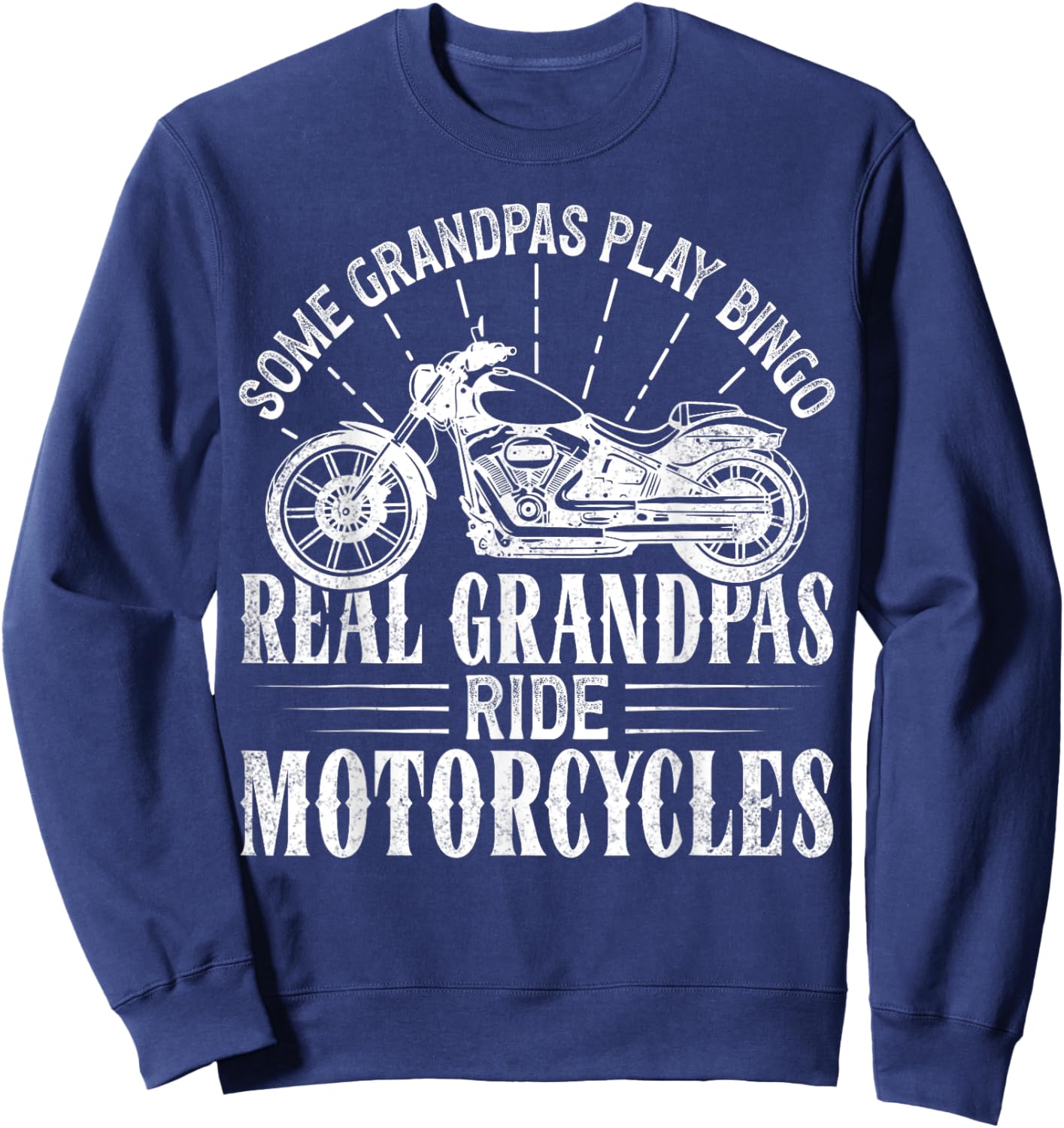 Some Grandpas Play Bingo Real Grandpas Ride Motorcycles Sweatshirt - Sweatshirt | Navy