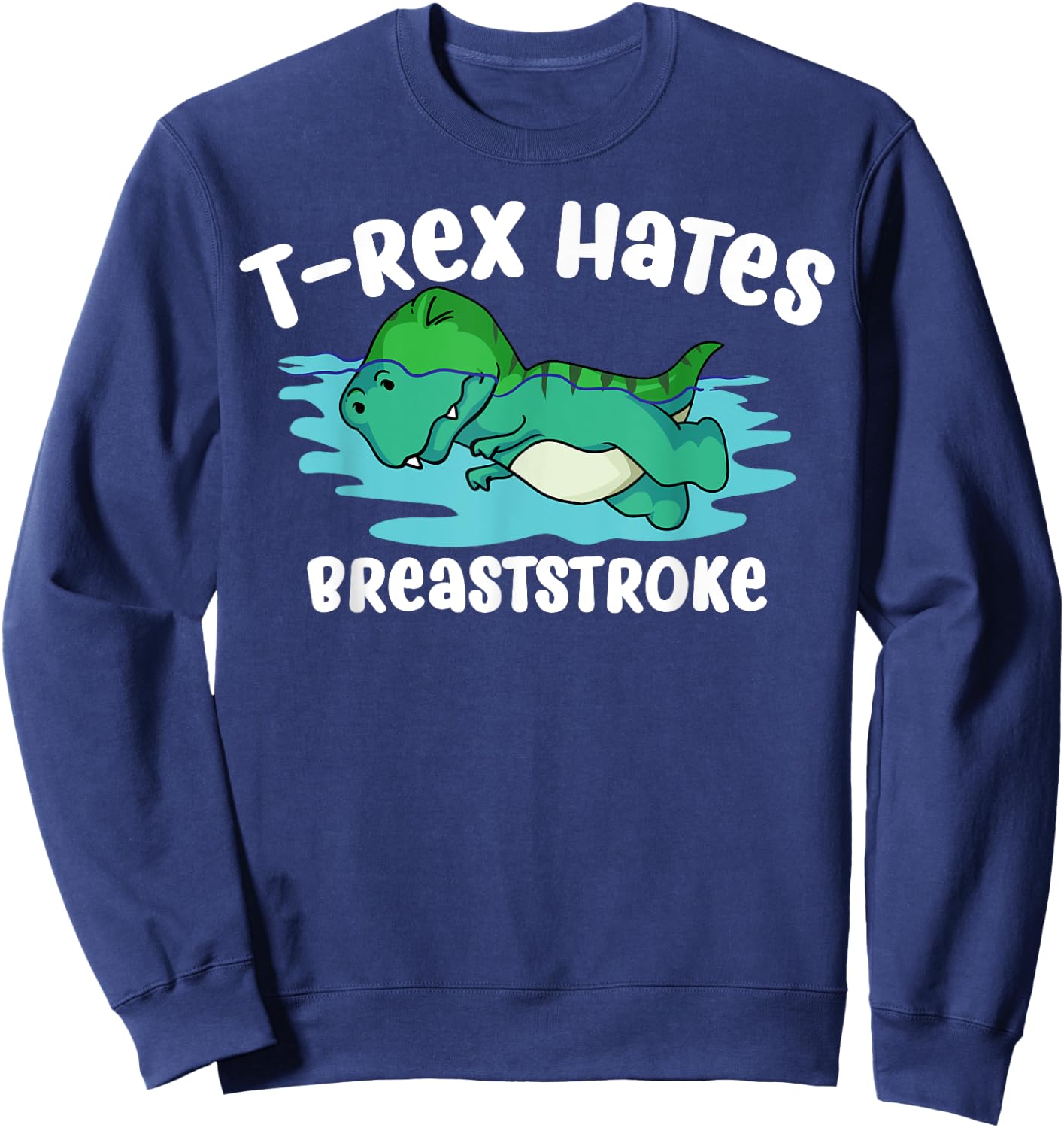 Funny T-Rex Gift Men Women Cool Dino Swimming Breaststroke Sweatshirt - Sweatshirt | Navy