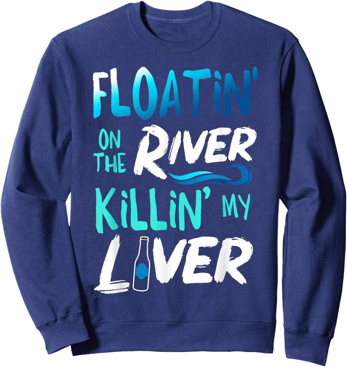Killing My Liver Just Floating The River Rafting gift Sweatshirt - Sweatshirt | Navy