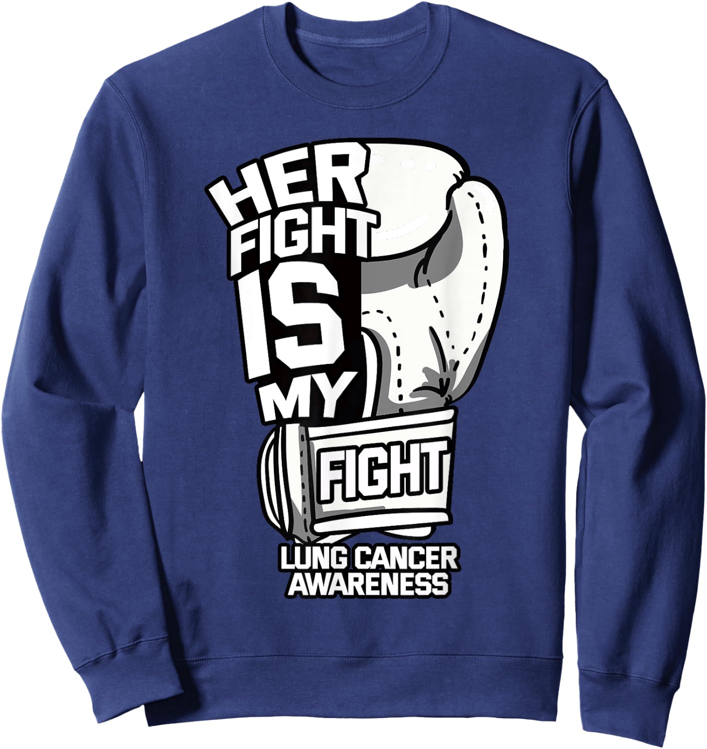 Her Fight Is My Fight Lung Cancer Awareness Ribbon Carcinoma Sweatshirt - Sweatshirt | Navy