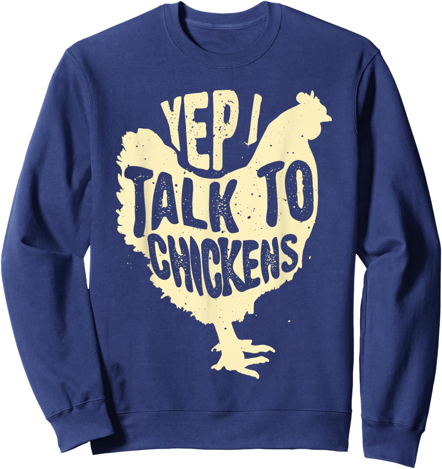 Funny Yep I Talk To Chickens Gift | Cool Animal Whisperer Sweatshirt - Sweatshirt | Navy