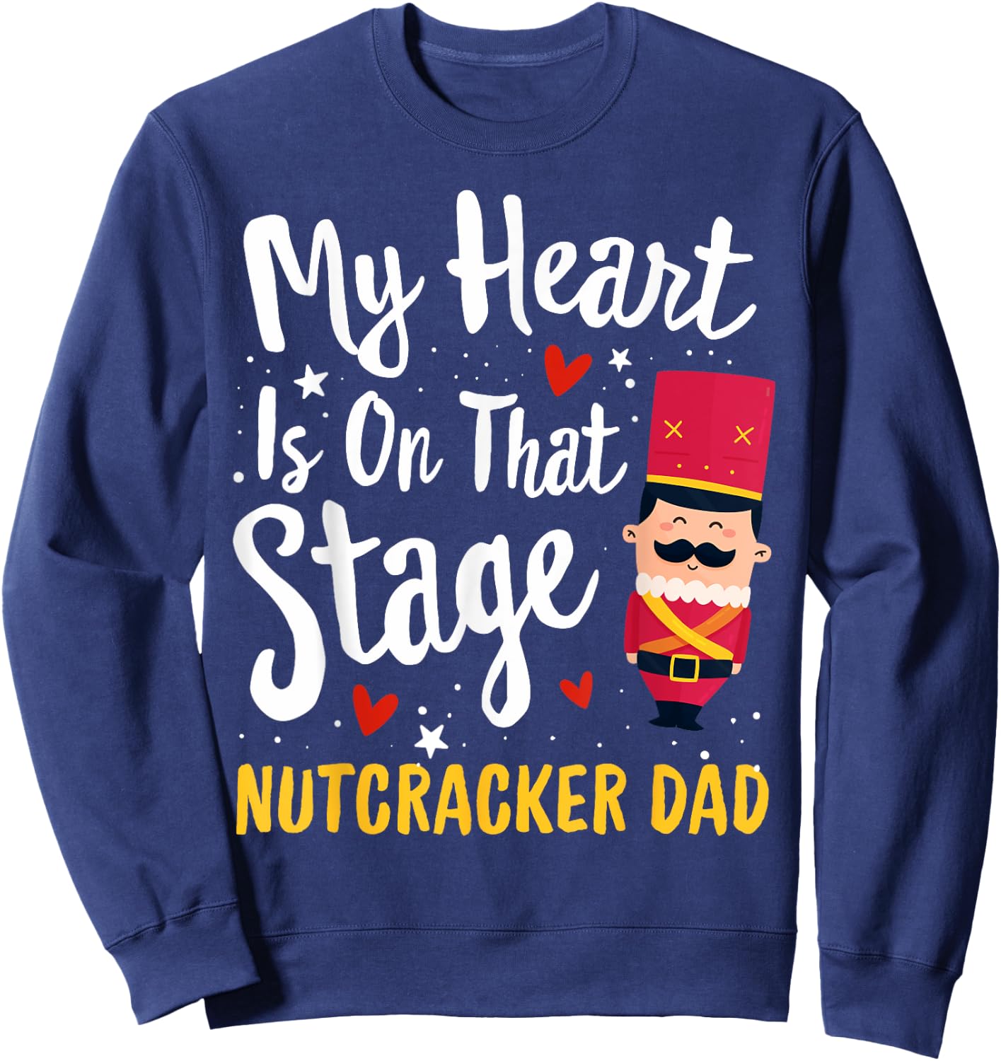 Nutcracker DAD Ballet Dance Mother Gift My Heart Sweatshirt - Sweatshirt | Navy