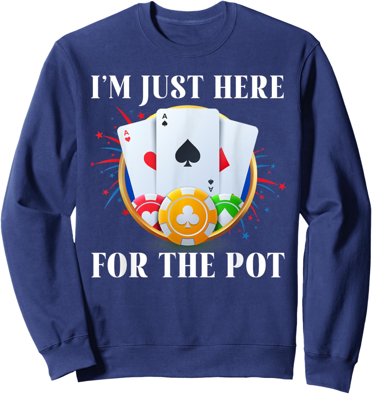 Poker Player I'M JUST HERE FOR THE POT Funny Vintage Sweatshirt - Sweatshirt | Navy