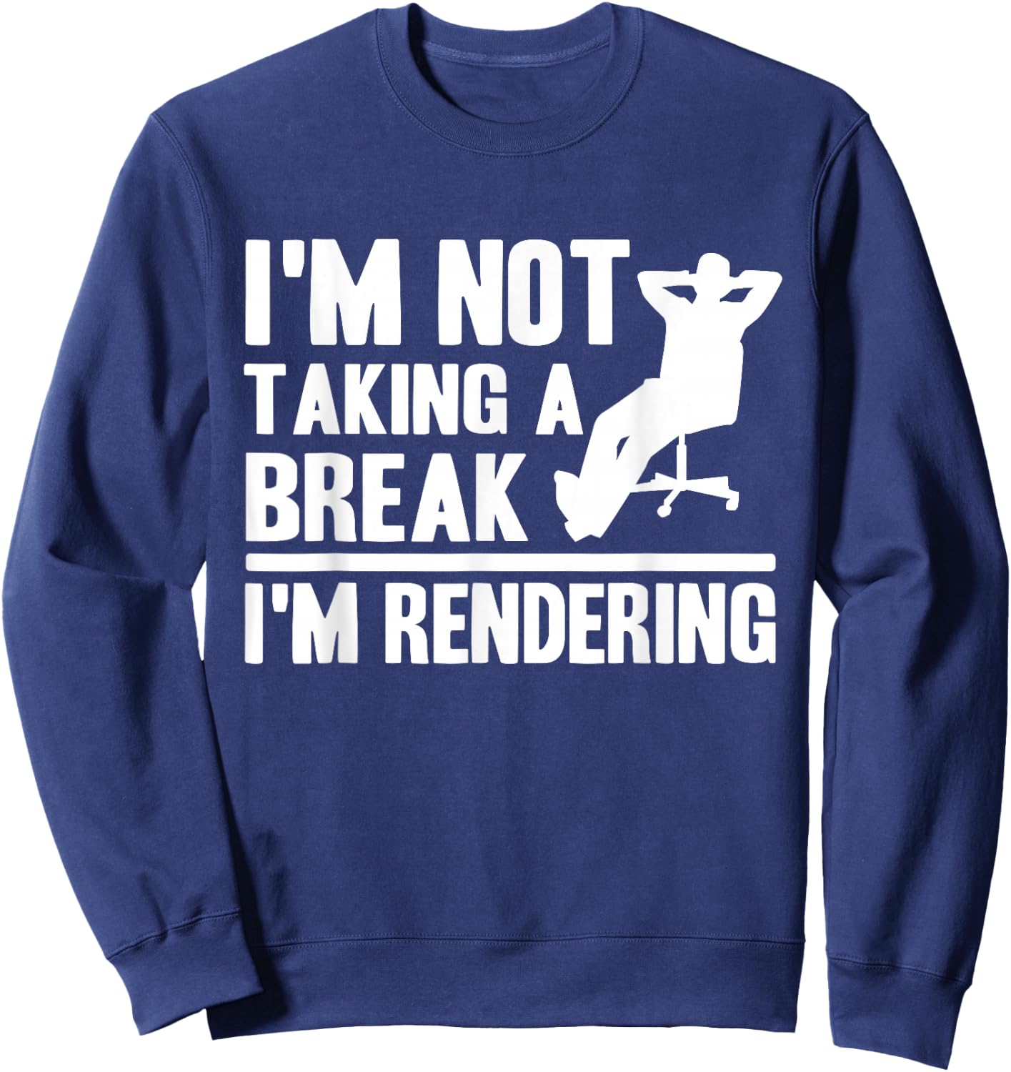 I'm Not Taking A Break I'm Rendering Movie Funny Filmmaker Sweatshirt - Sweatshirt | Navy