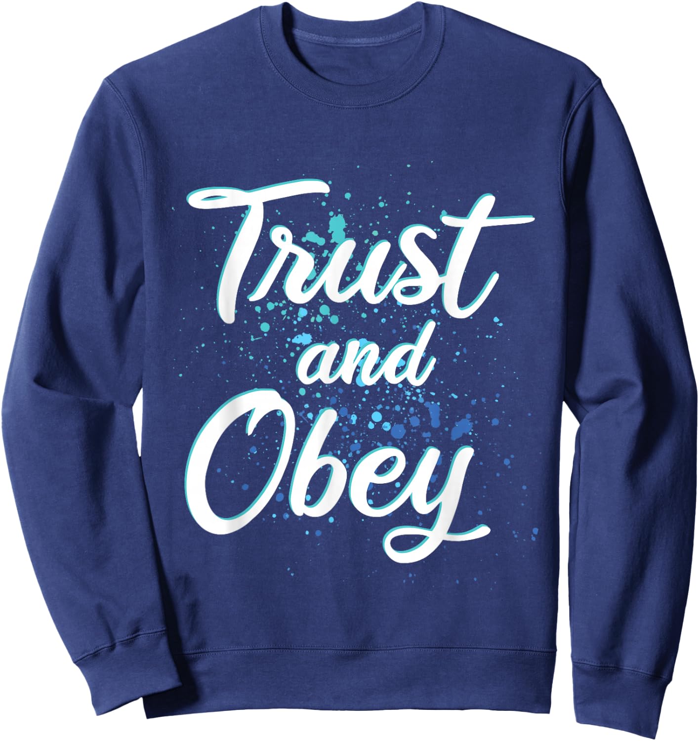 TRUST AND OBEY - Christian Hymn - Encouraging Gift - Urban Sweatshirt - Sweatshirt | Navy
