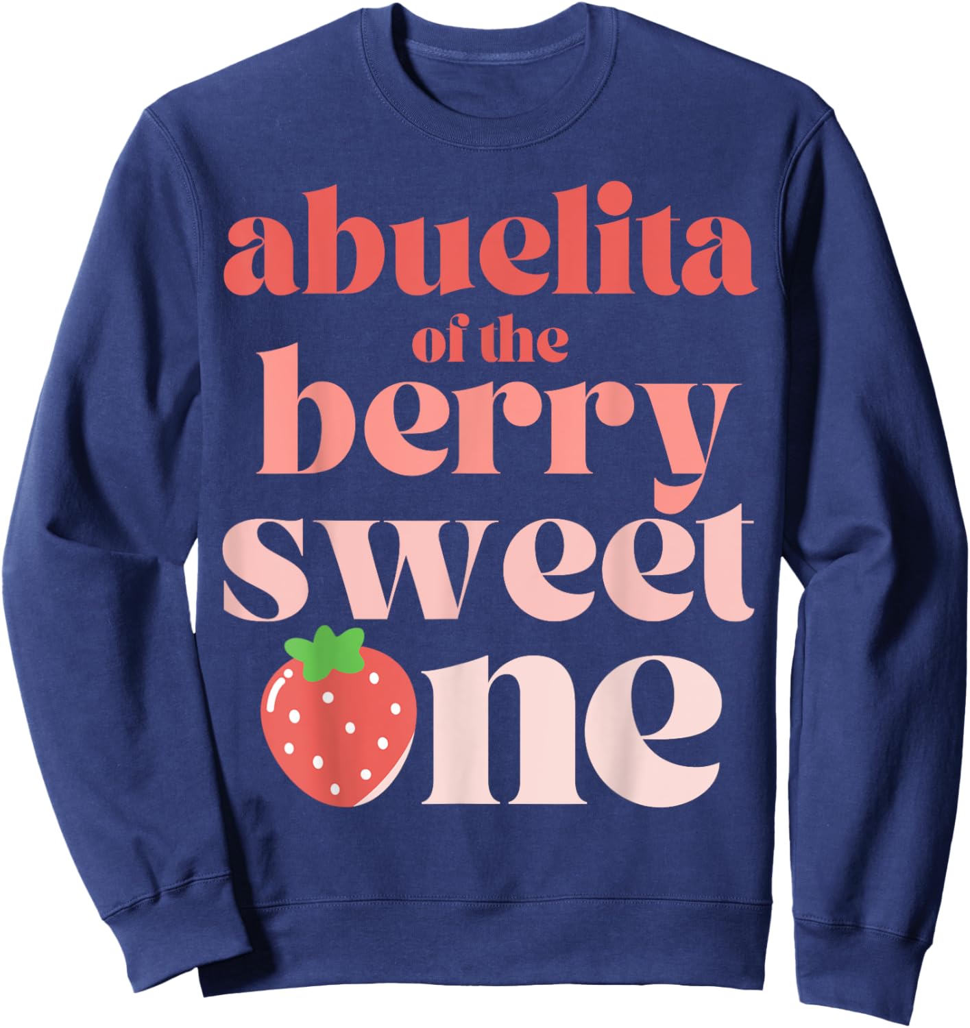 Abuelita of the Berry Sweet One Strawberry grandmother Sweatshirt - Sweatshirt | Navy